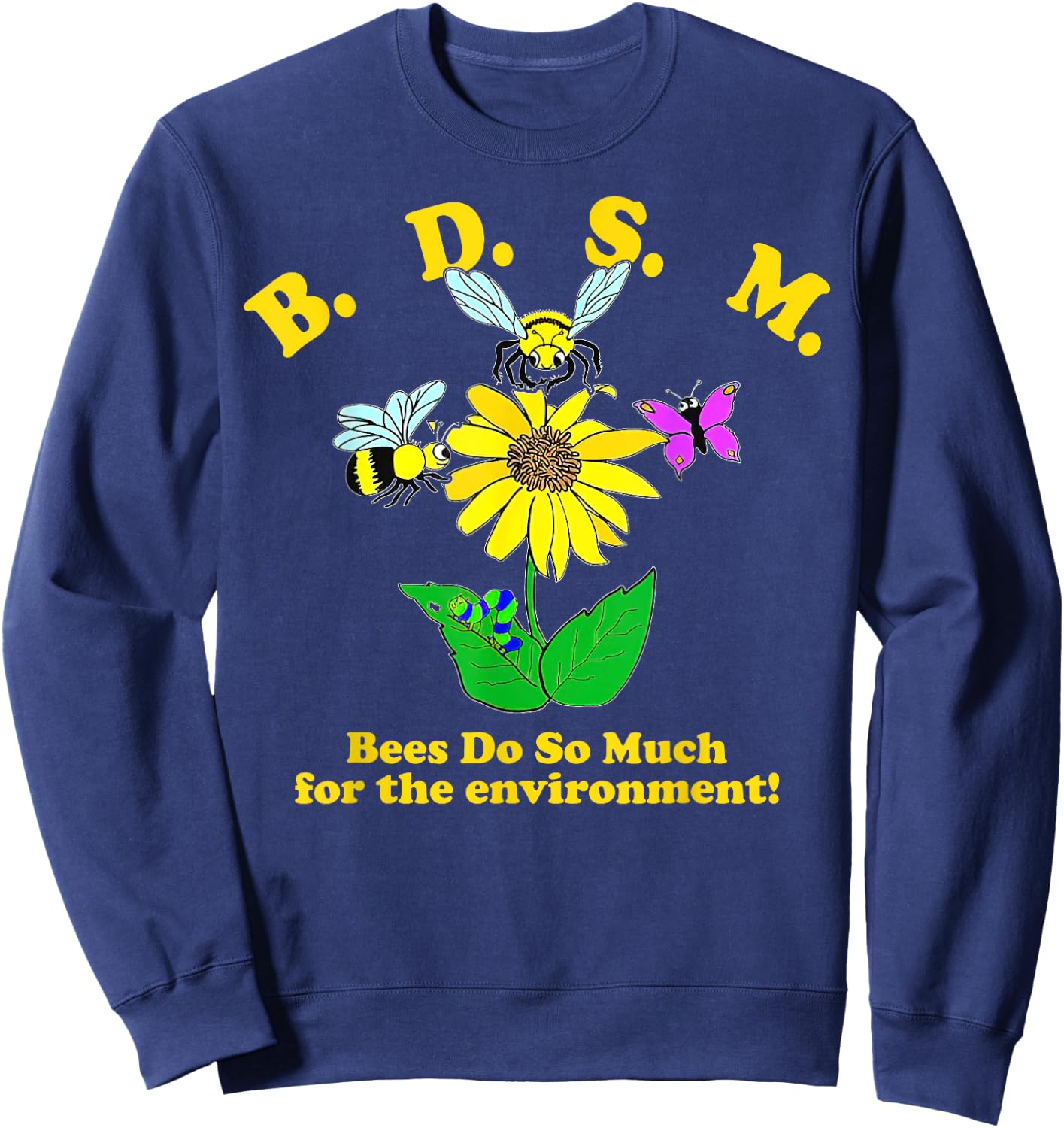 B.D.S.M Bees Do So Much For The Environment Sweatshirt - Sweatshirt | Navy