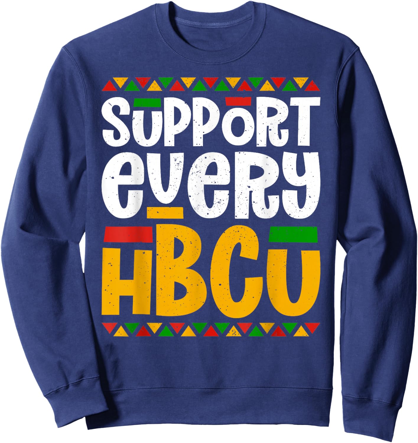 Support Every HBCU Historical Black College Student Alumni Sweatshirt - Sweatshirt | Navy