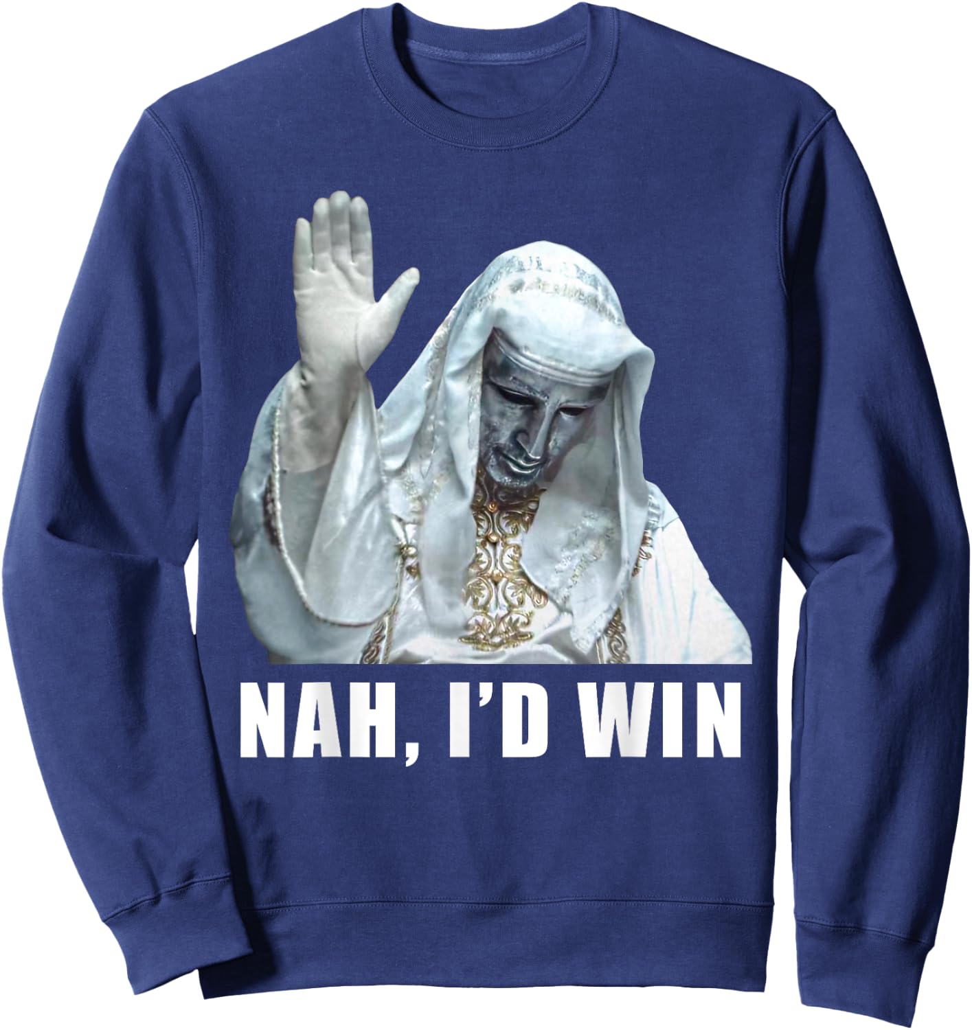 Nah, I'd Win Funny King Baldwin Meme Sweatshirt - Sweatshirt | Navy