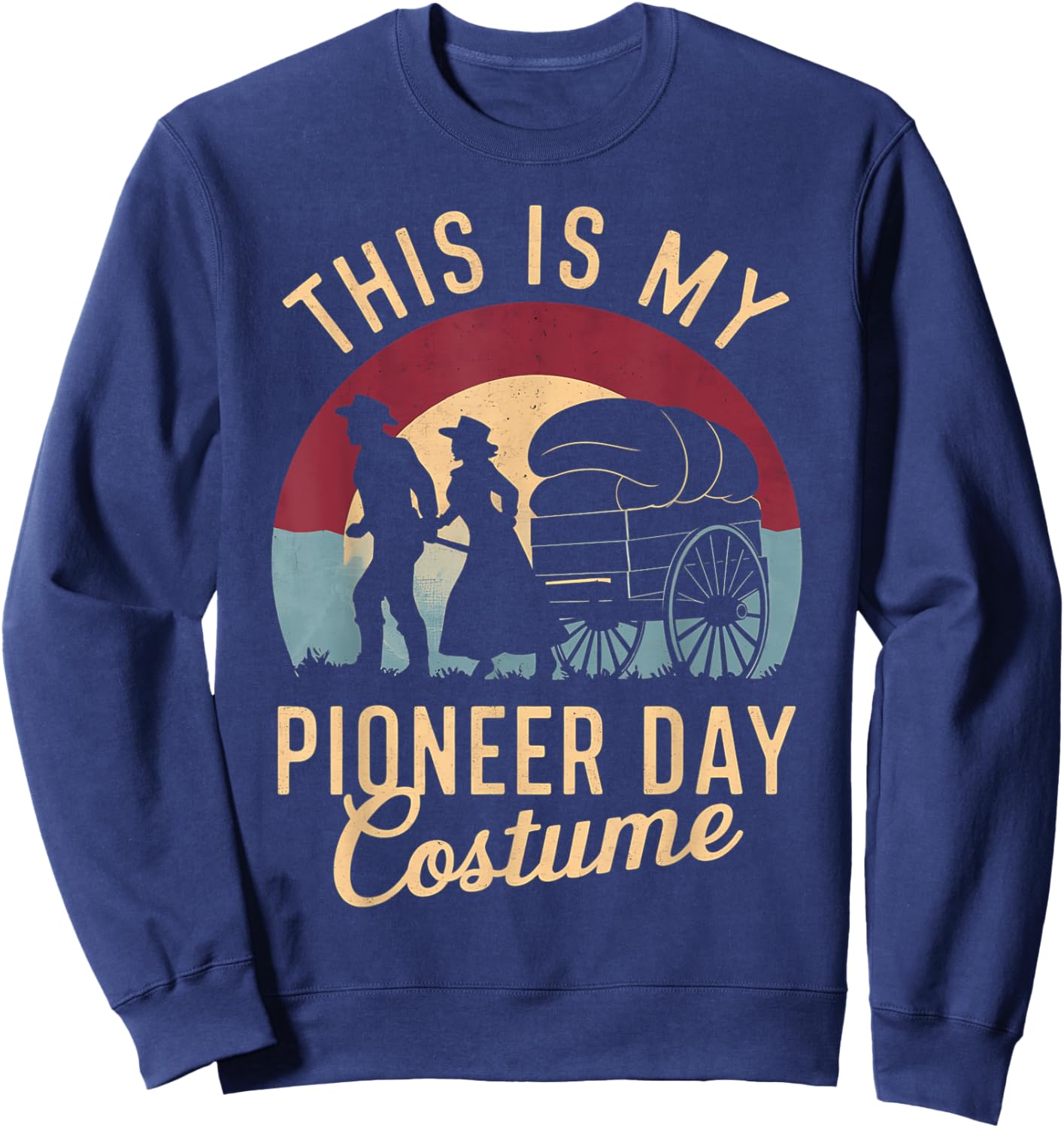 This Is My Pioneer Day Costume, Retro Mormon Pioneers Sweatshirt - Sweatshirt | Navy