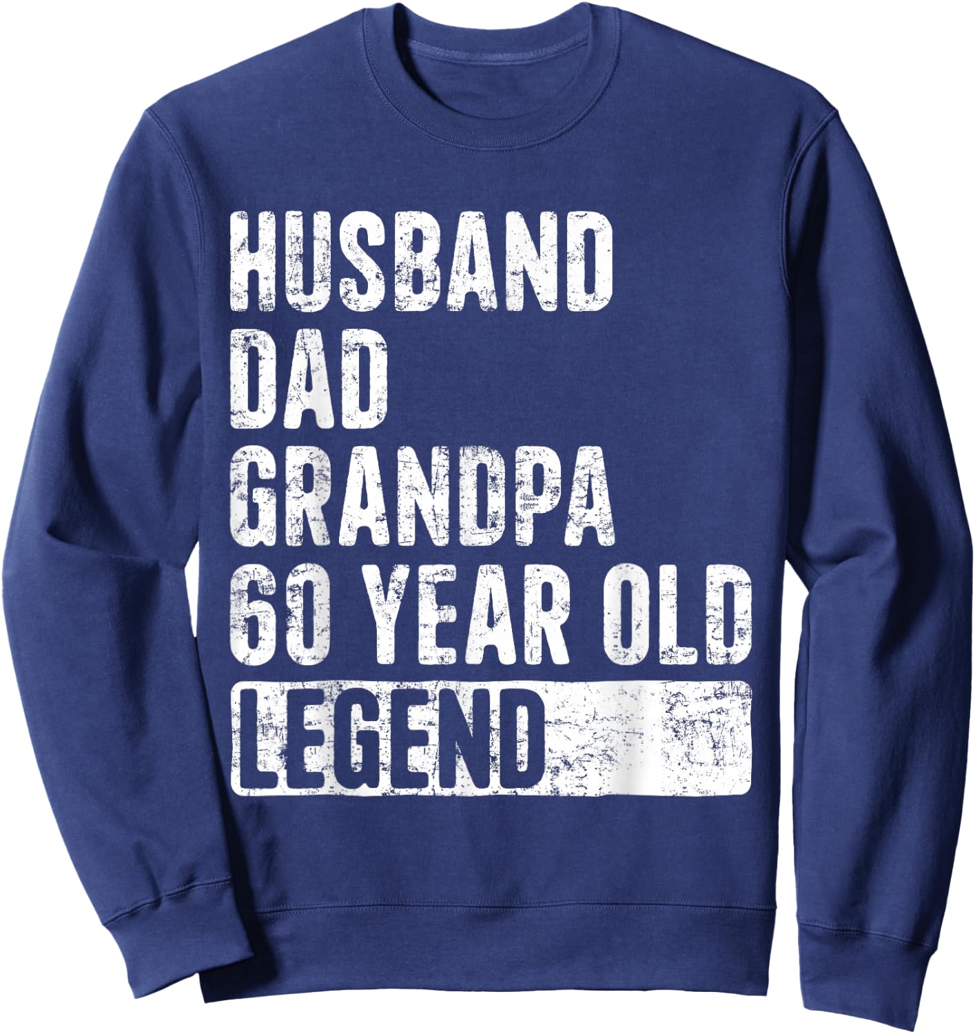 Husband Dad Grandpa 60 Year Old Legend 60th Birthday Sweatshirt - Sweatshirt | Navy