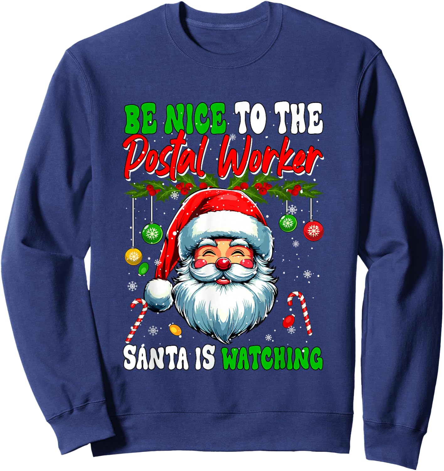 Nice To The Postal Worker Santa Is Watching Funny Joke Xmas Sweatshirt - Sweatshirt | Navy