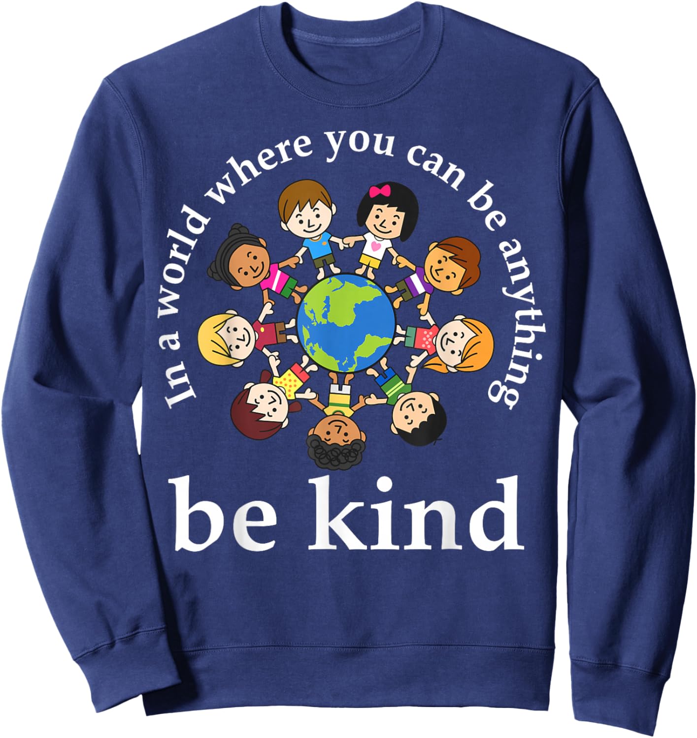 In A World Be Kind Kids Earth World Kindness Day Teachers Sweatshirt - Sweatshirt | Navy