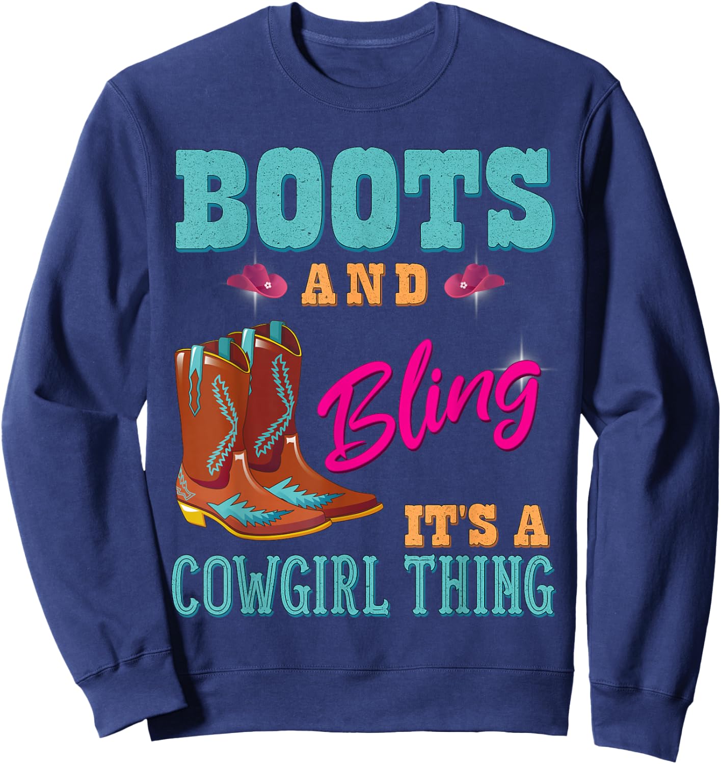 Girls Boots & Bling its a Cowgirl Thing Cute Cowgirl Sweatshirt - Sweatshirt | Navy