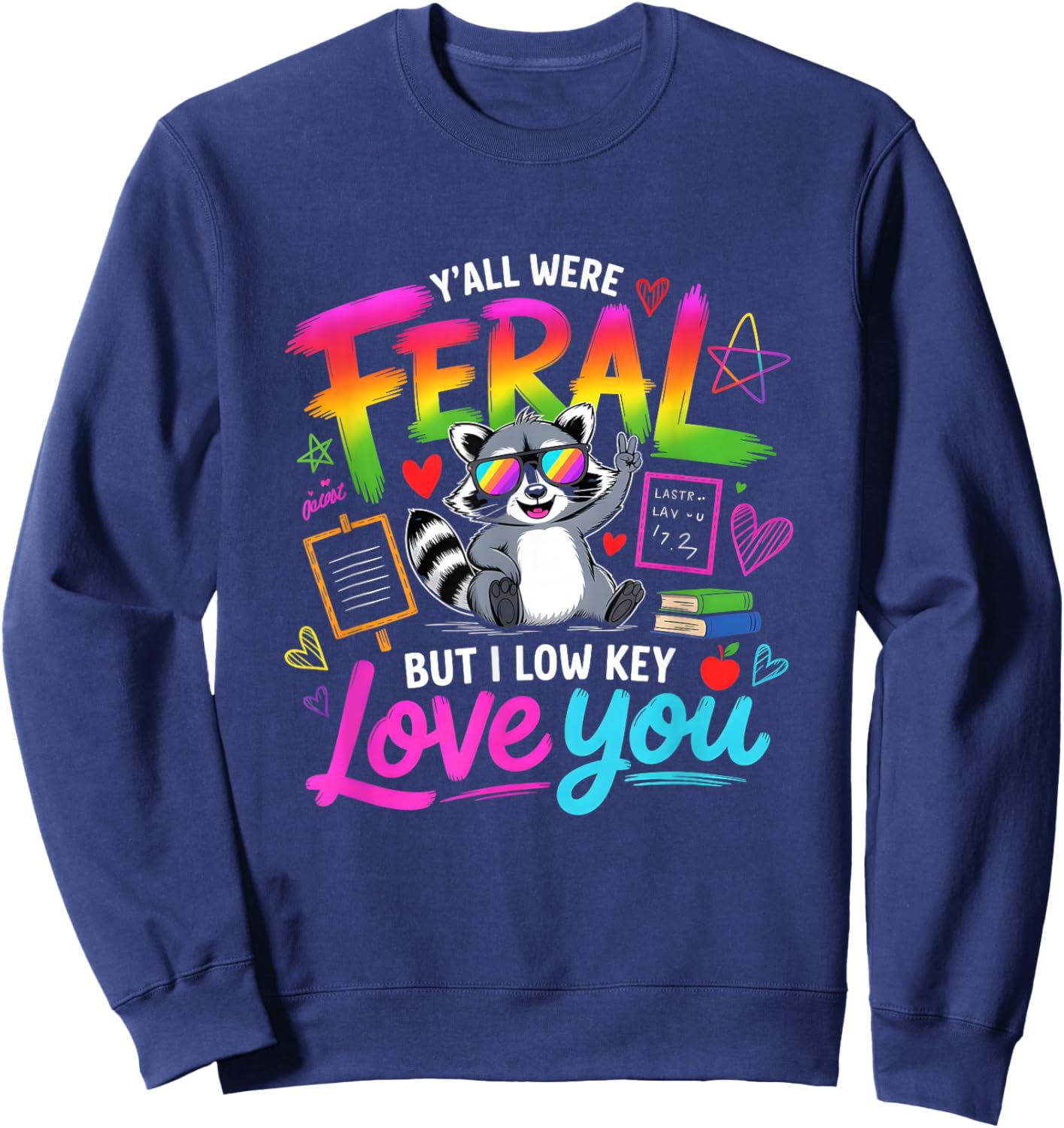 Y'all were Feral But i Low Key Love You Sweatshirt - Sweatshirt | Navy