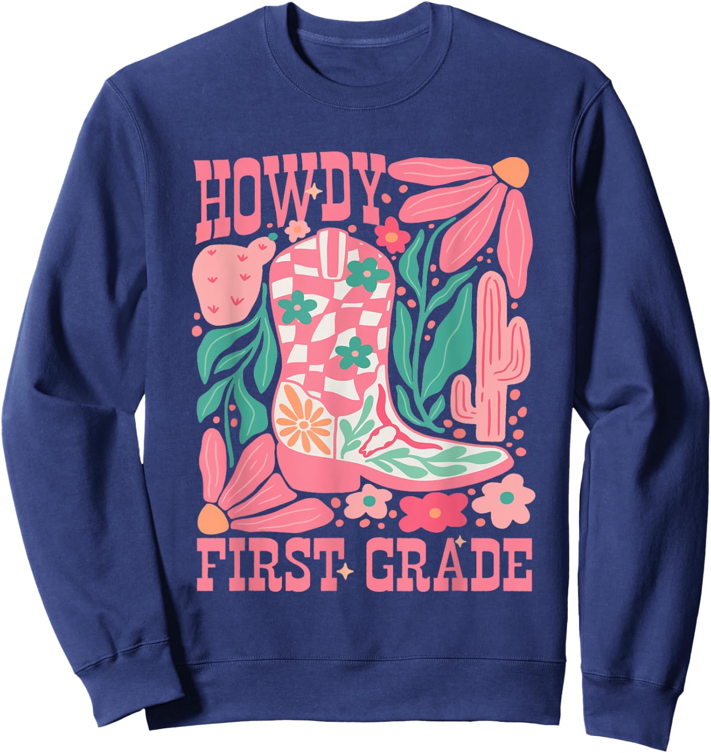 Howdy First Grade 1st Grade Teacher Western Cowboy Cowgirls Sweatshirt - Sweatshirt | Navy