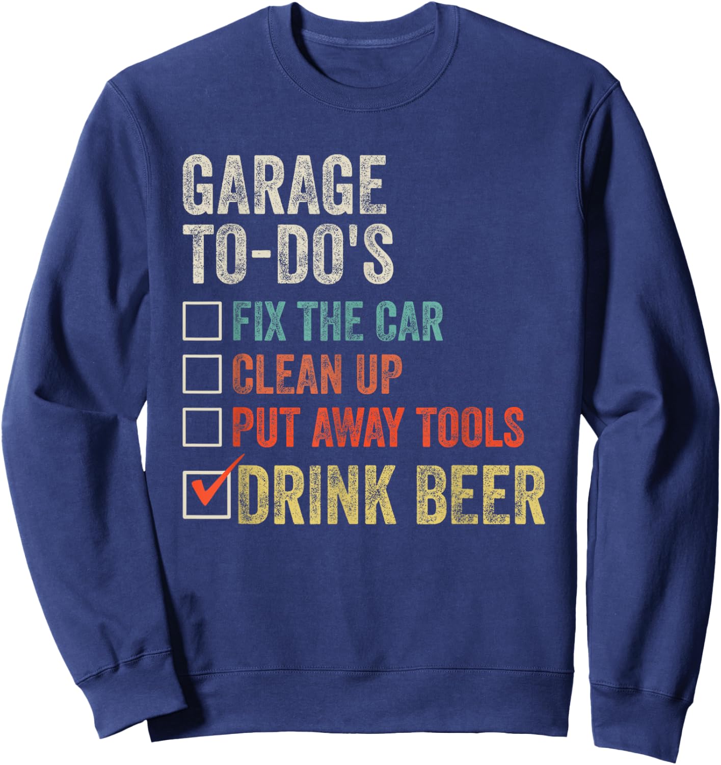 I'll Be in the Garage To Do List Drink Beer Mechanic Vintage Sweatshirt - Sweatshirt | Navy