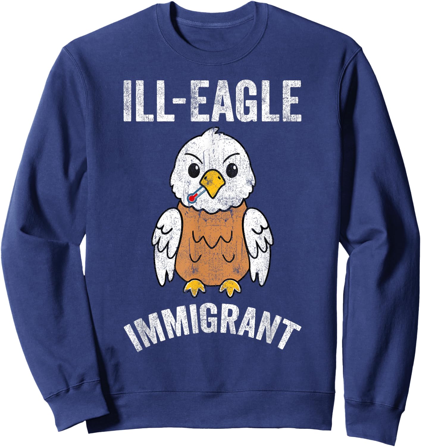 Funny Illegal ILL-Eagle Immigrant retro cool Eagle graphic Sweatshirt - Sweatshirt | Navy