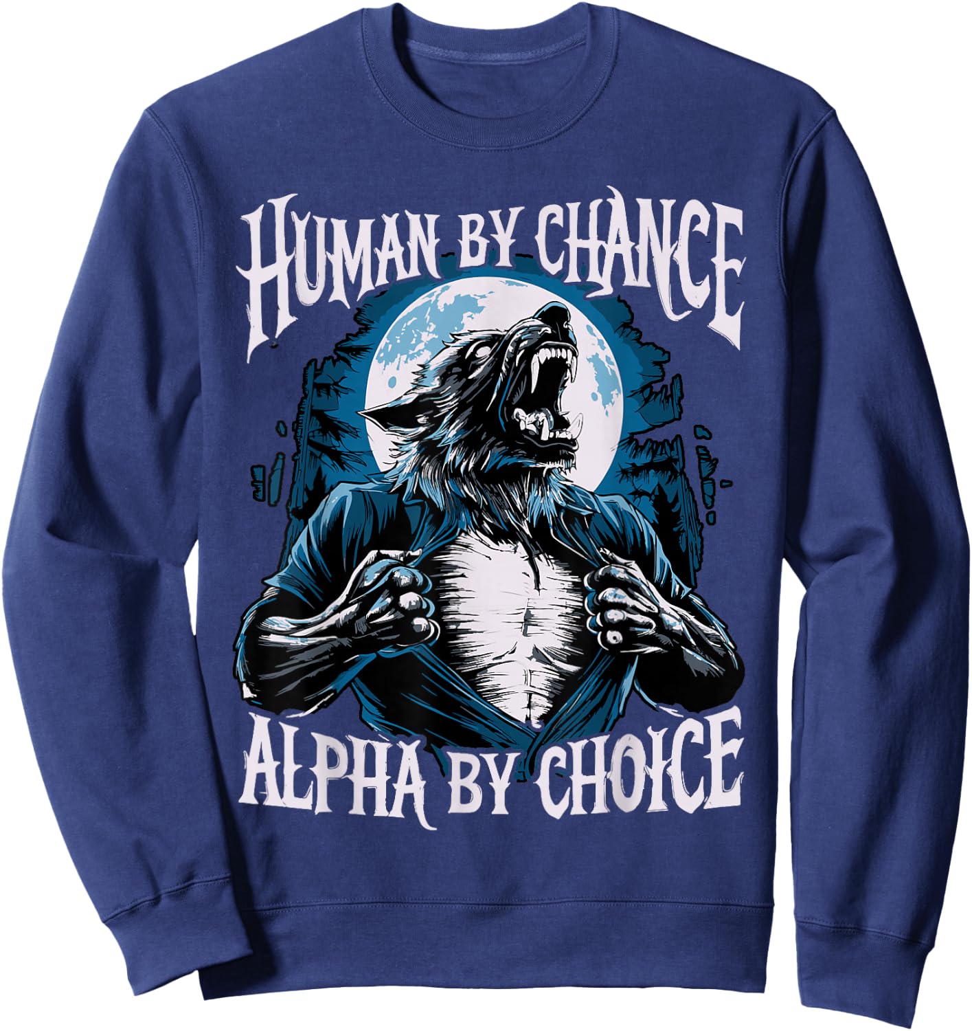 Wolf Human By Chance Alpha By Choice Sweatshirt - Sweatshirt | Navy