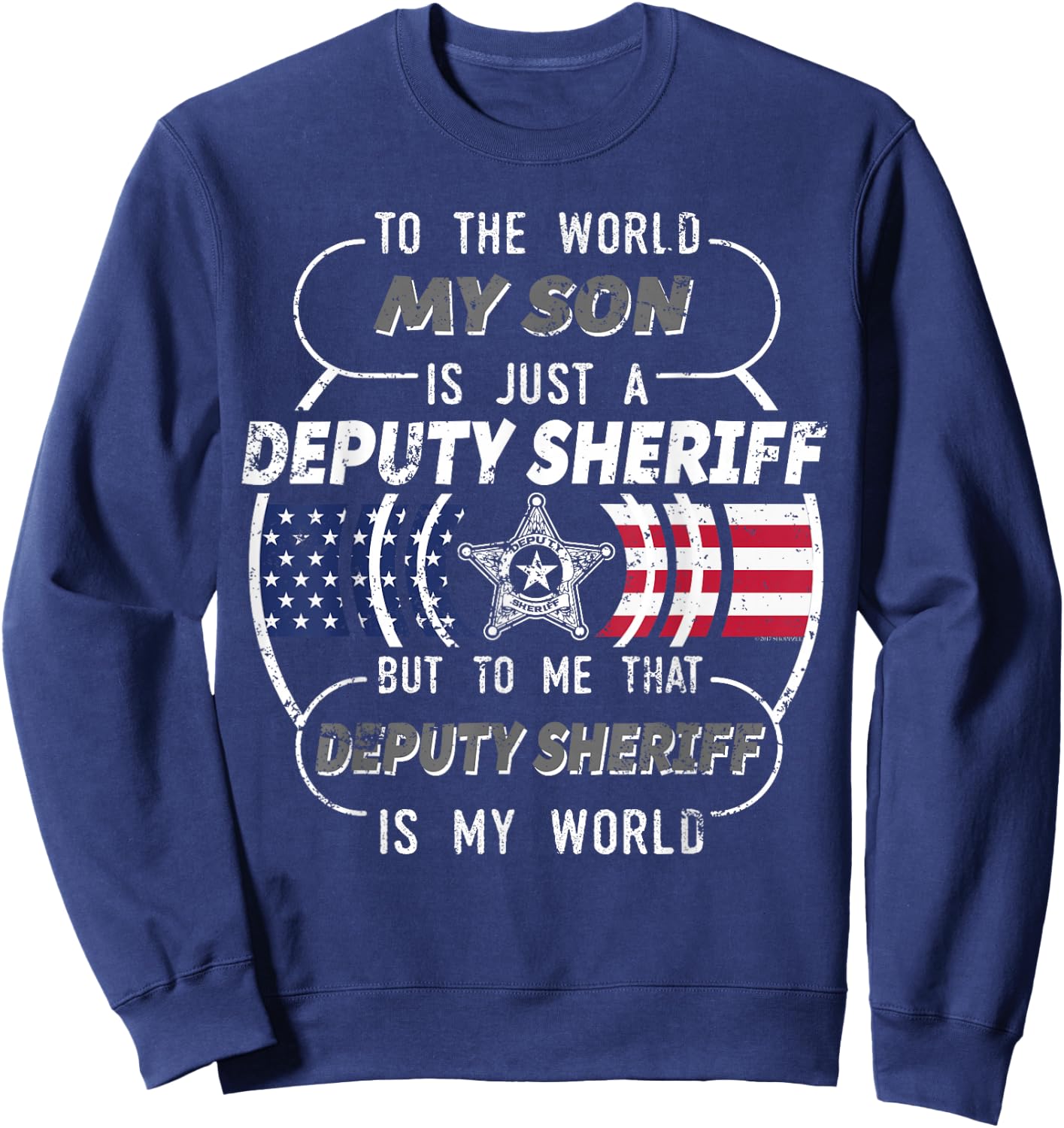 My Son Is Deputy Sheriff Mom Shirt Deputy Sheriff Dad Shirt Sweatshirt - Sweatshirt | Navy