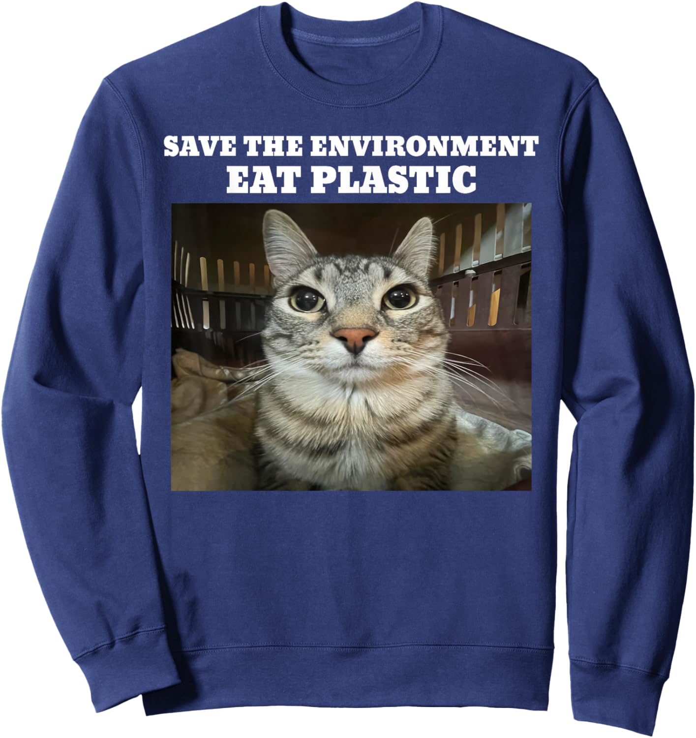 Save The Environment Eat Plastic Funny Cat Meme Sweatshirt - Sweatshirt | Navy