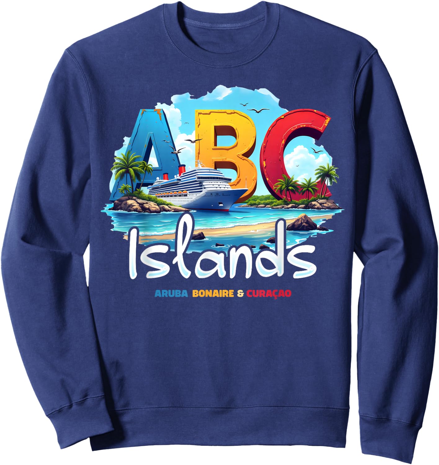 ABC Islands Aruba Bonaire Curacao Cruise Vacation Caribbean Sweatshirt - Sweatshirt | Navy