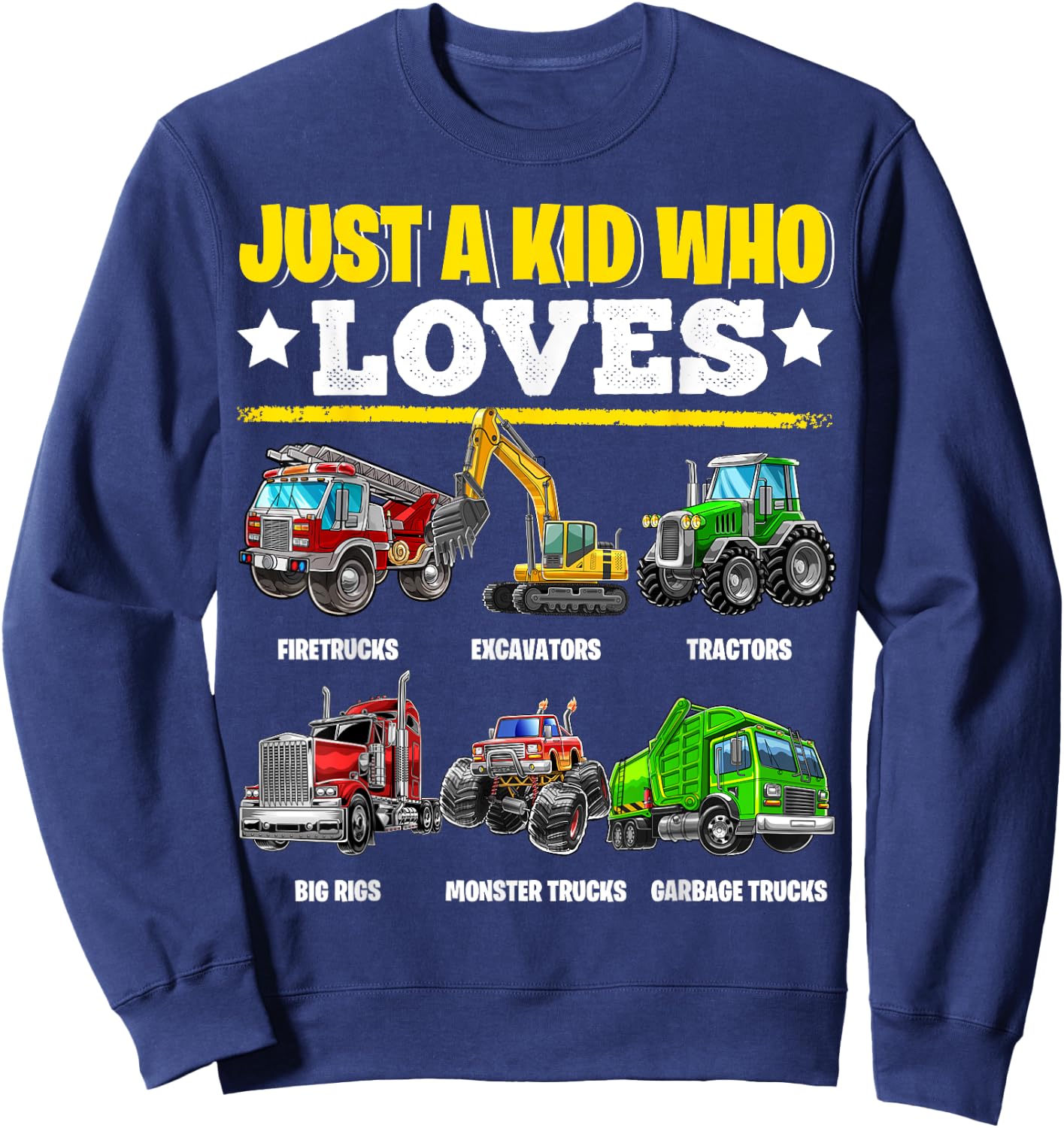 Just a Kid Who Loves Tractors Excavators Monster Trucks Boys Sweatshirt - Sweatshirt | Navy