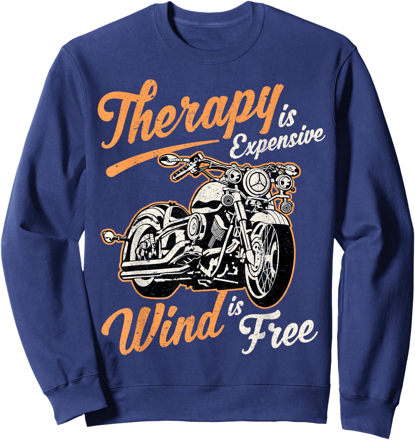 Therapy Is Expensive Wind Is Free funny sarcastic biker Sweatshirt - Sweatshirt | Navy