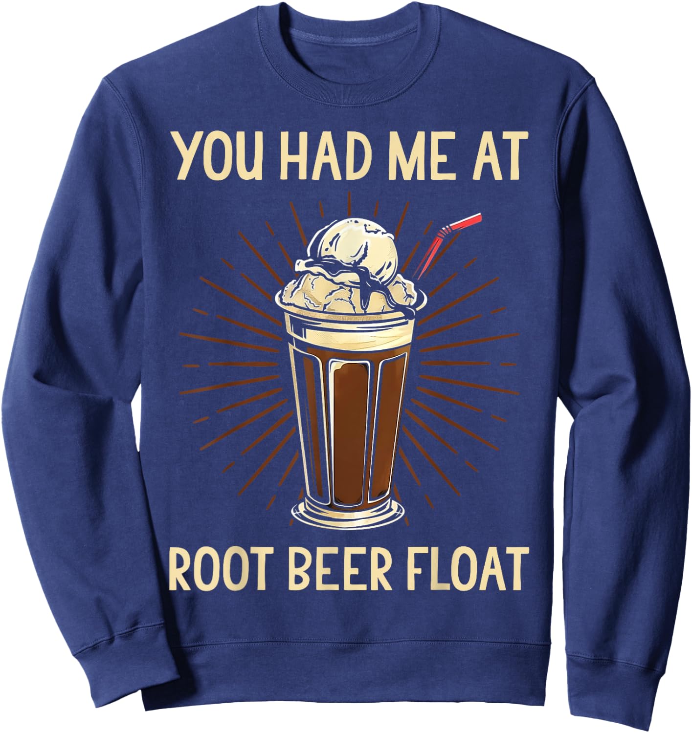 You Had Me At Root Beer Float Shirt Funny Root Beer Float Sweatshirt - Sweatshirt | Navy