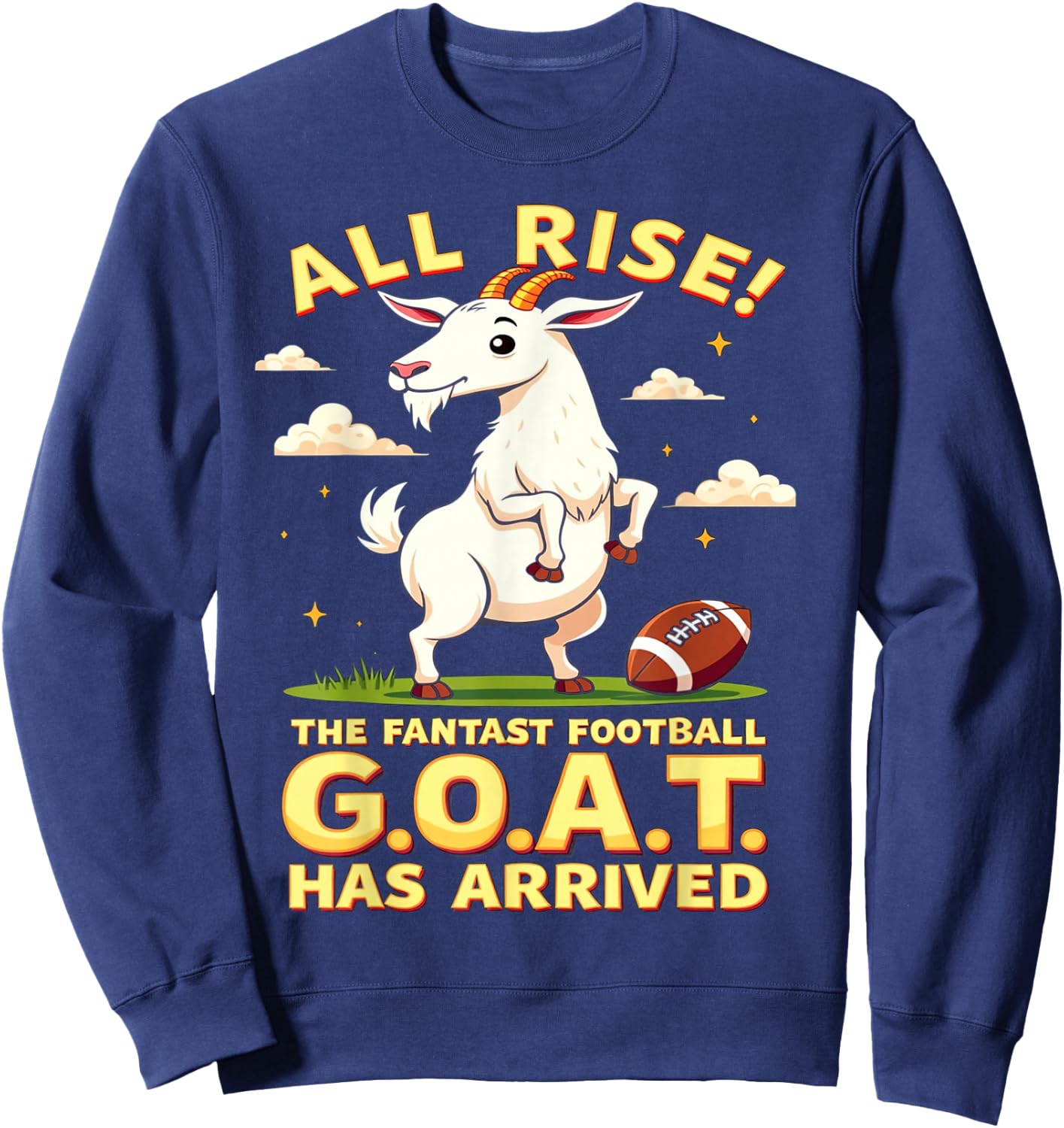 All Rise The Fantasy Football GOAT Has Arrived Men Women Sweatshirt - Sweatshirt | Navy