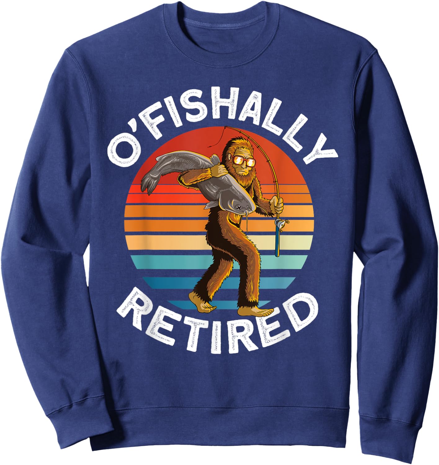 Ofishally Retired - Bigfoot fishing retro Retirement dad men Sweatshirt - Sweatshirt | Navy