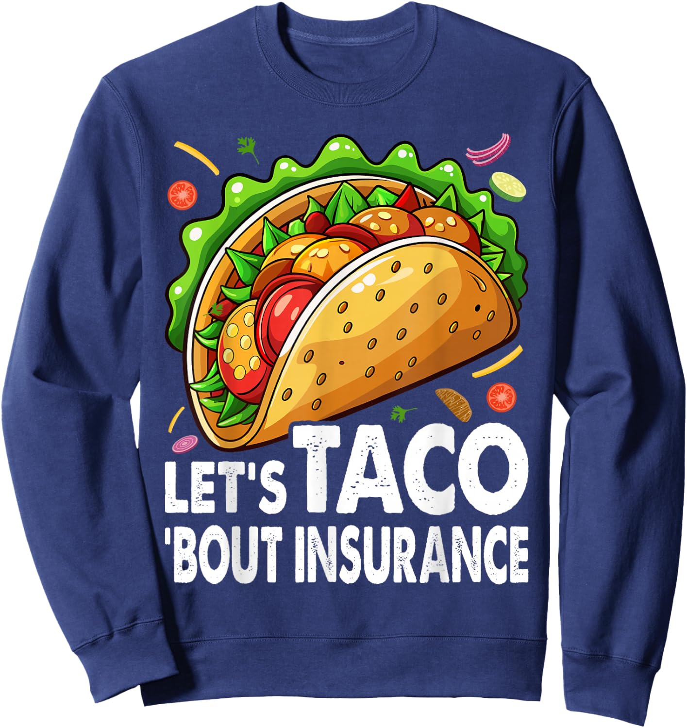 Let's Taco Bout Insurance Fun Insurance Sales Agent Sweatshirt - Sweatshirt | Navy