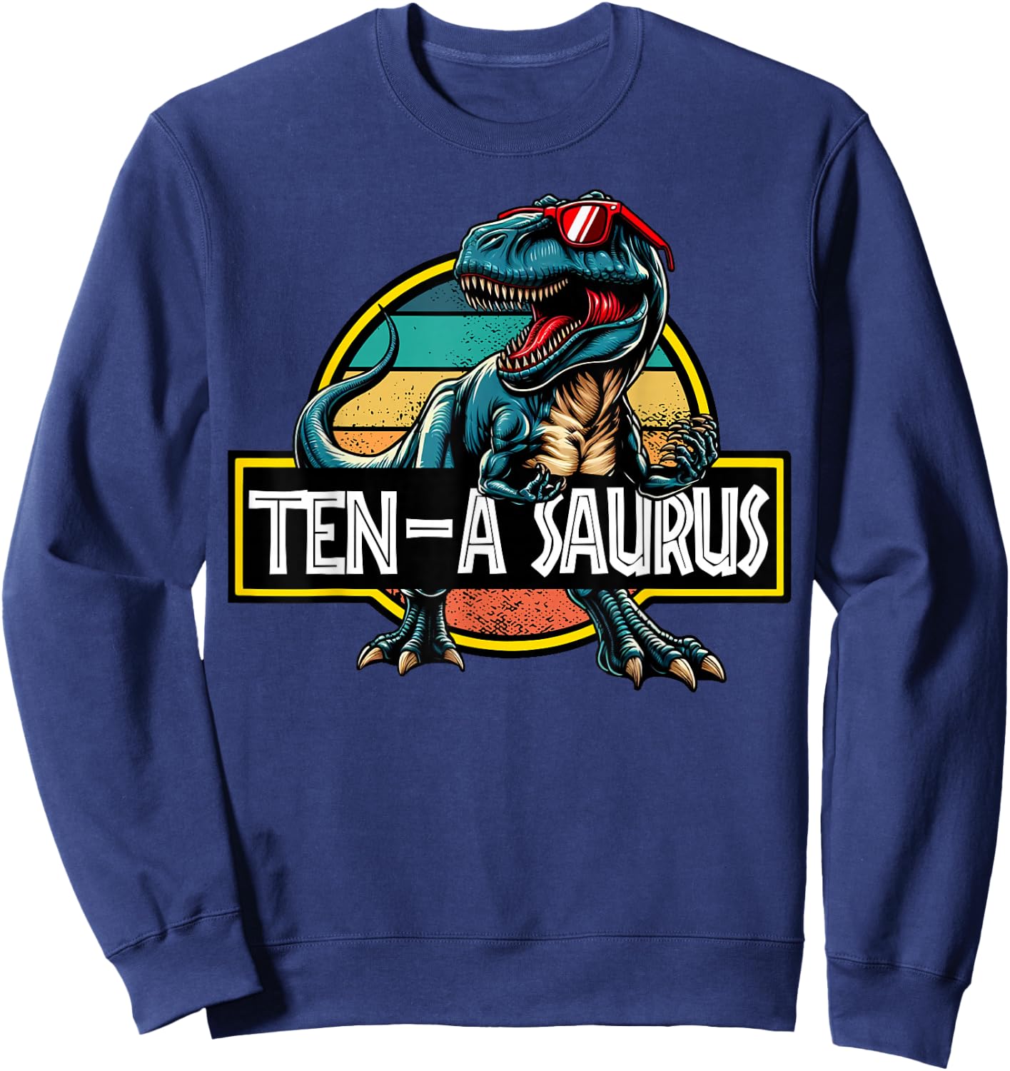 Ten A Saurus T Rex Dinosaur Birthday Party 10 Year Old Sweatshirt - Sweatshirt | Navy