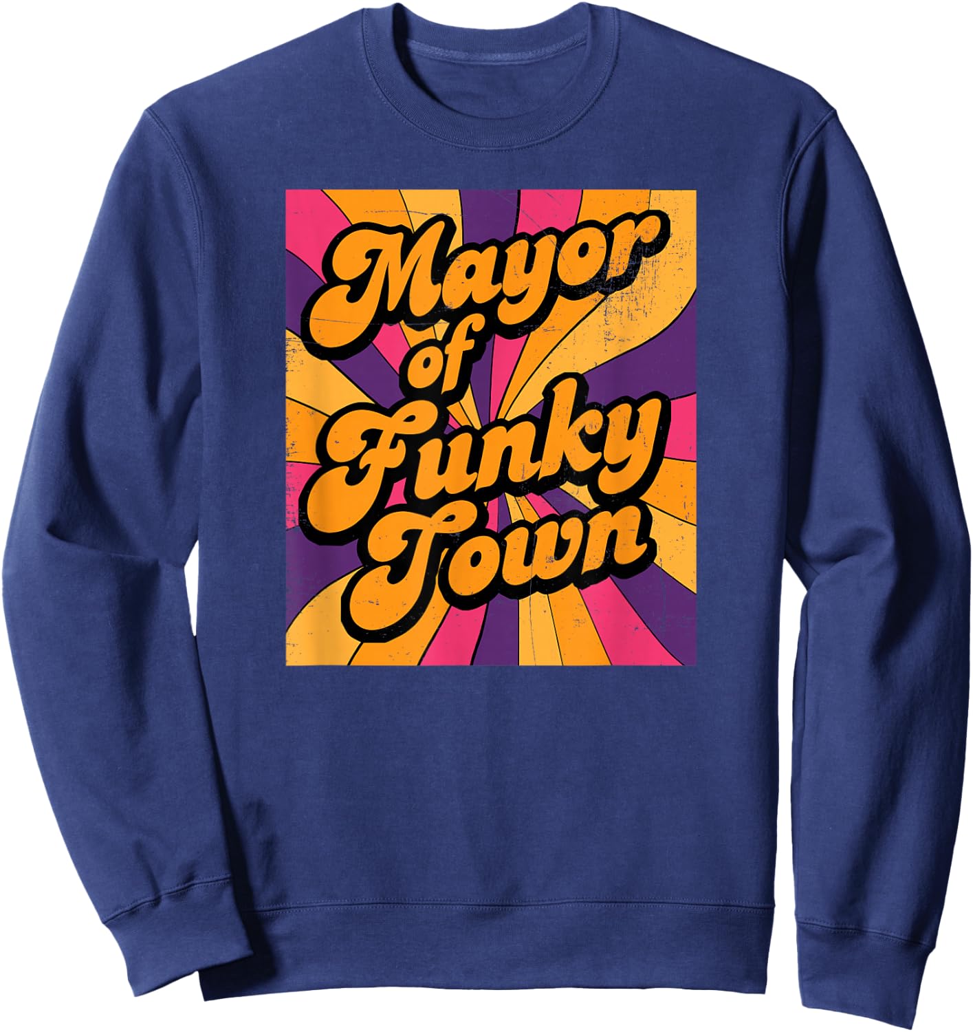 Mayor of Funky Town 70s Disco 1970s Funk Retro Vintage Sweatshirt - Sweatshirt | Navy