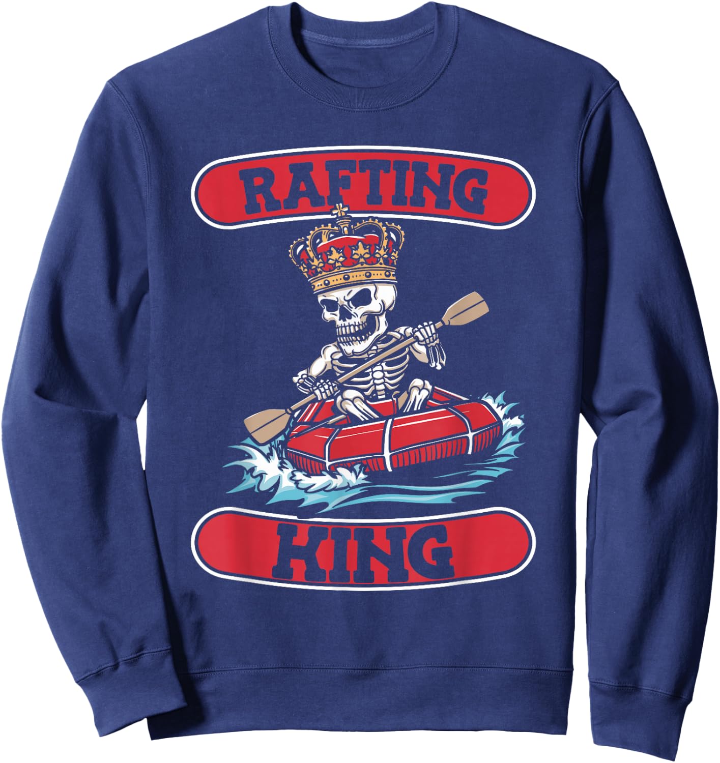 Rafting Skeleton Boating - White Water Rafter Rafting King Sweatshirt - Sweatshirt | Navy