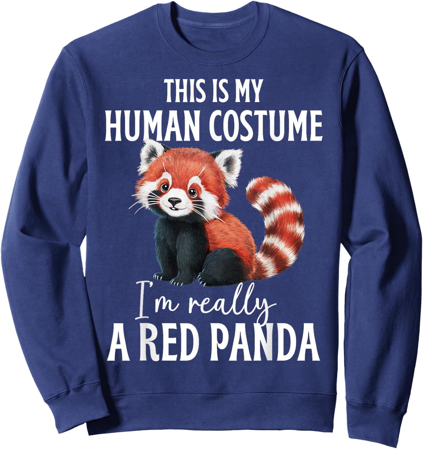 This Is My Human Costume I'm Really A Red Panda Funny Panda Sweatshirt - Sweatshirt | Navy