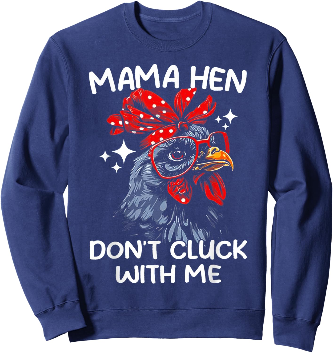 Mama Hen Don't Cluck With Me Sweatshirt - Sweatshirt | Navy