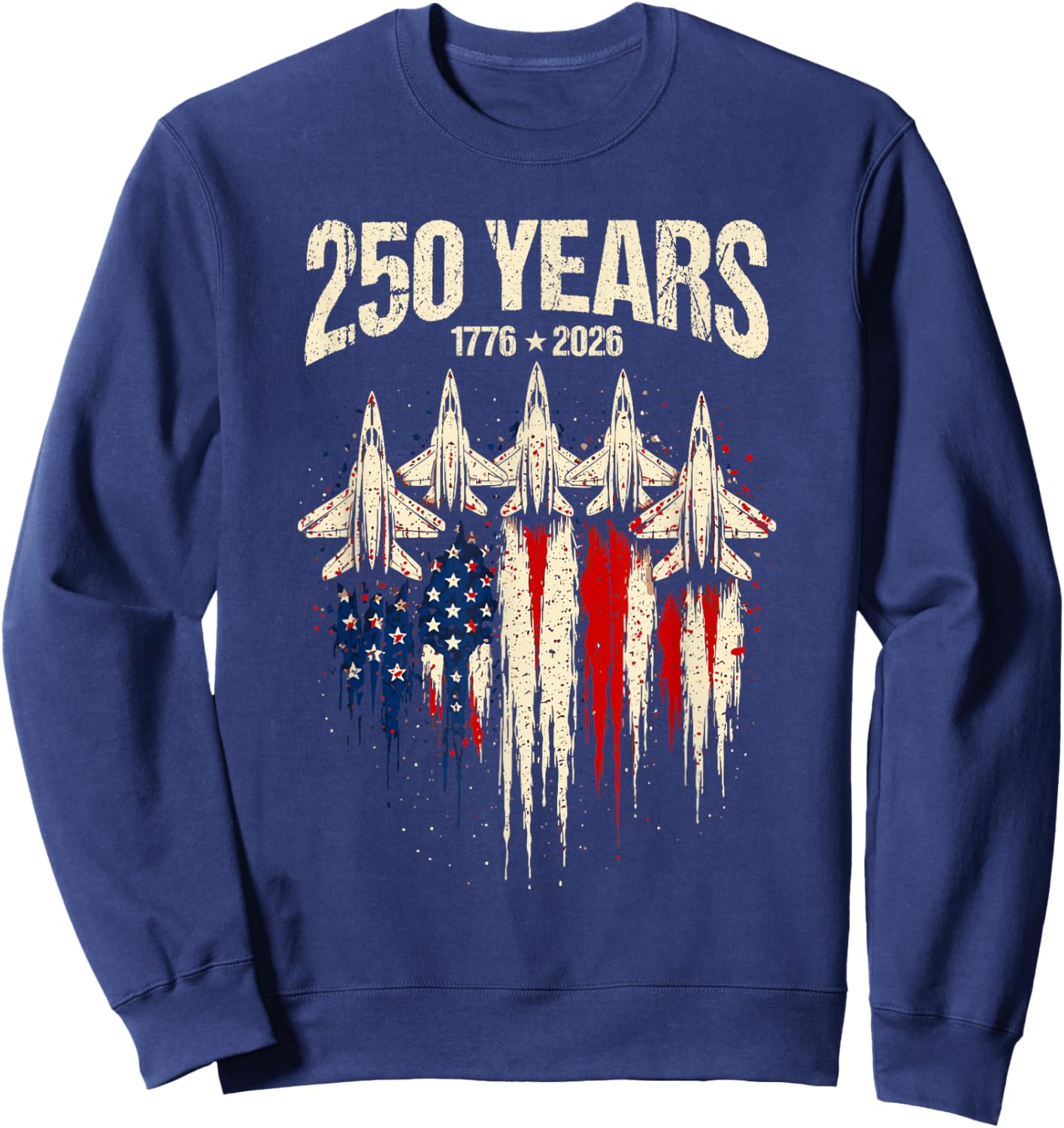 250 Years American 1776 2026 250th 4th July Independence Day Sweatshirt - Sweatshirt | Navy