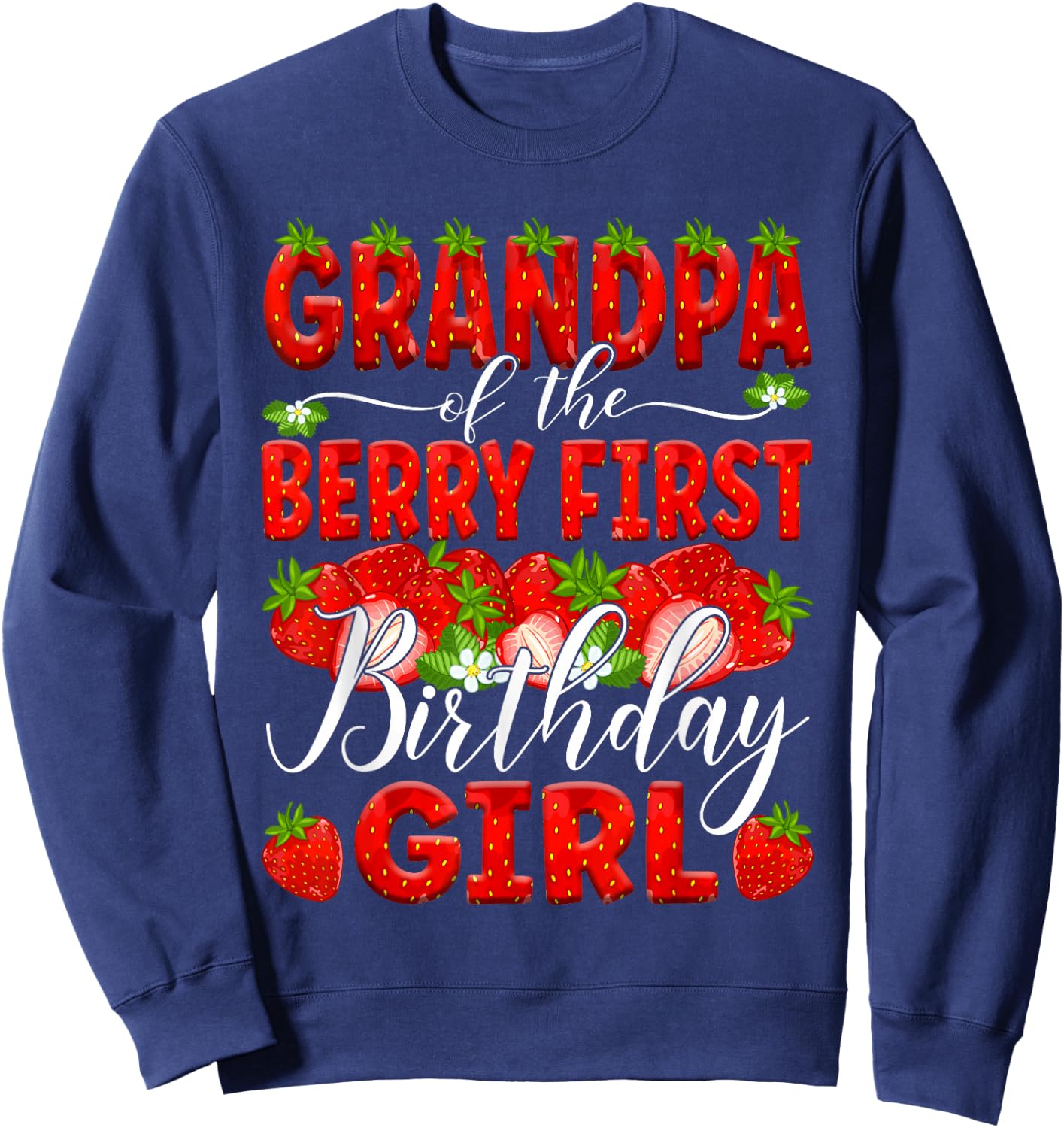 Grandpa Of The Berry First Birthday Of Girl Strawberry Opa Sweatshirt - Sweatshirt | Navy