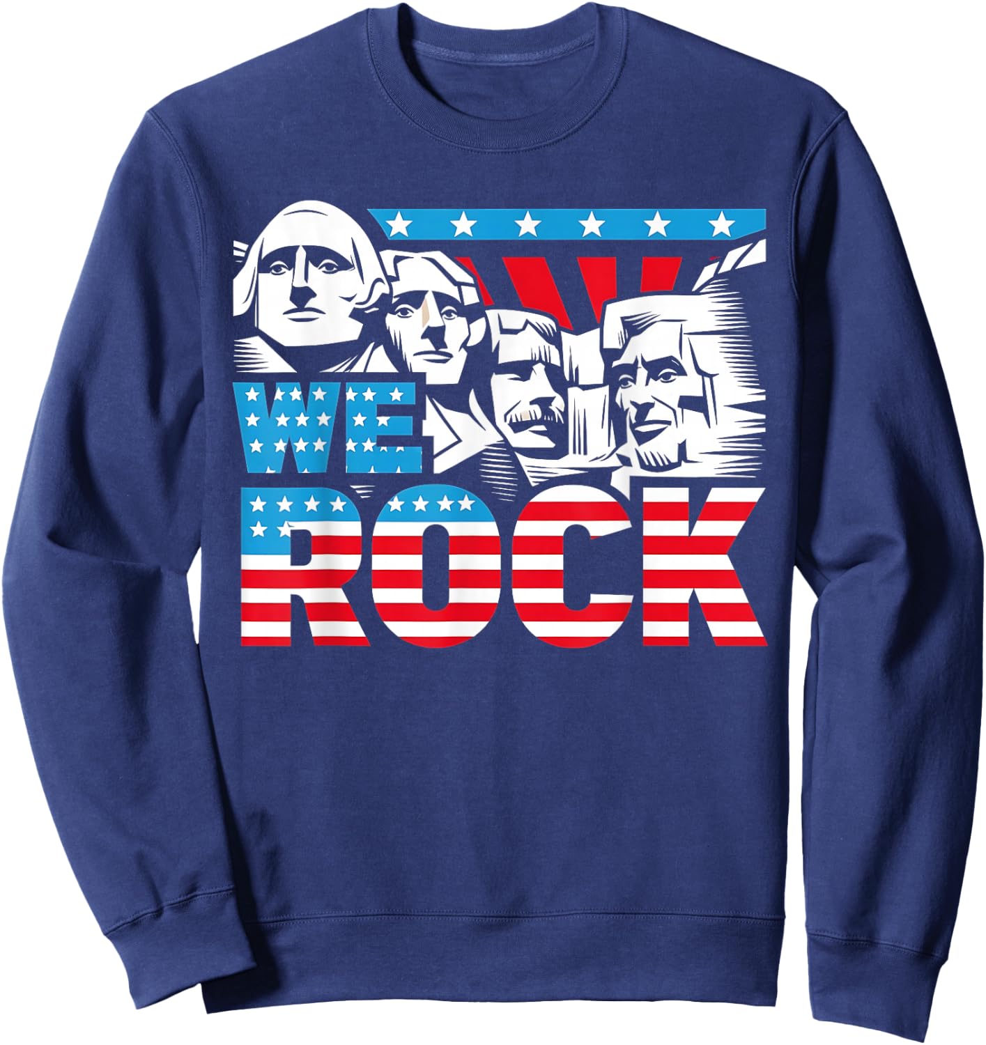 Funny We Rock Mount Rushmore Patriotic US American Flag Sweatshirt - Sweatshirt | Navy