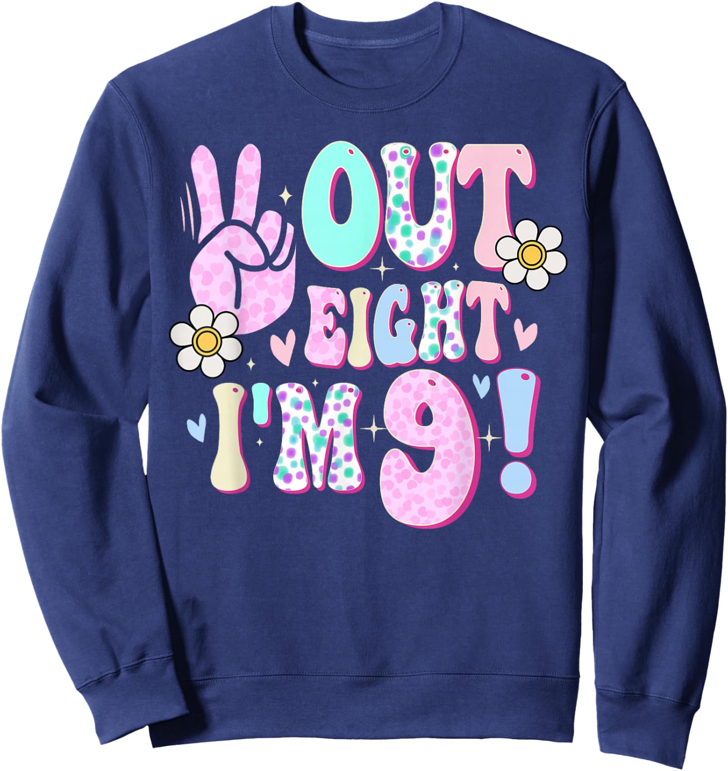 Peace Out Eight I'm 9 Nine Year Old Girl 9th Birthday Sweatshirt - Sweatshirt | Navy