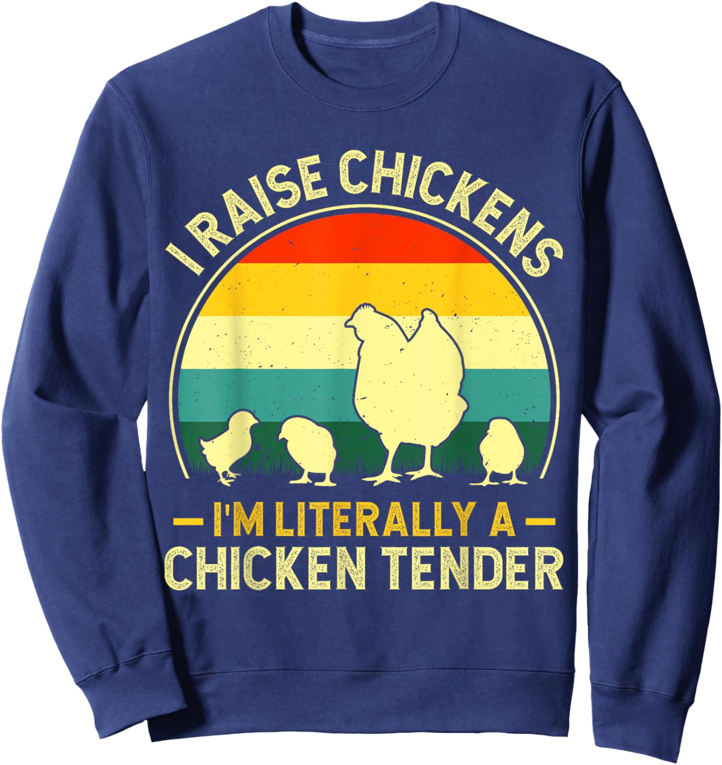 I Raise Chickens Women Chicks Chicken Tender Farmer Sweatshirt - Sweatshirt | Navy