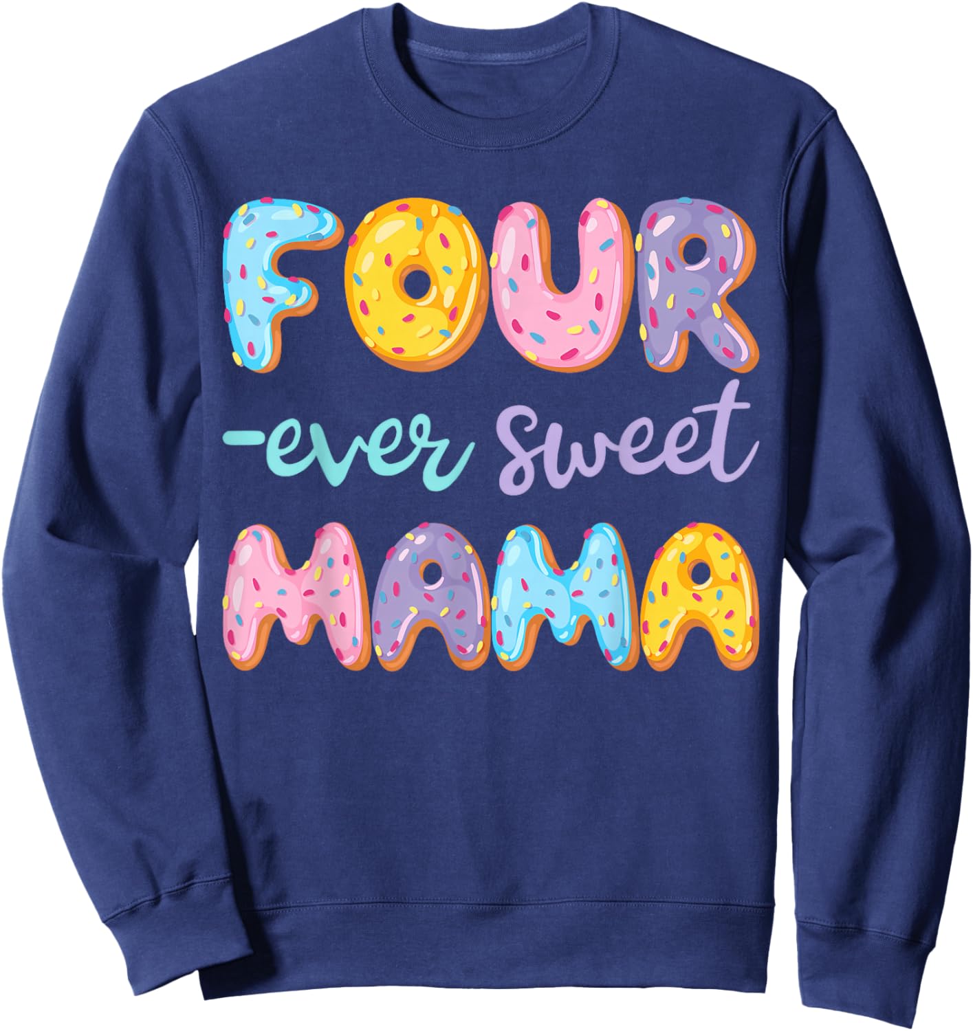 Four Ever Sweet Mama Donut Lover 4Th Birthday Kids Sweatshirt - Sweatshirt | Navy