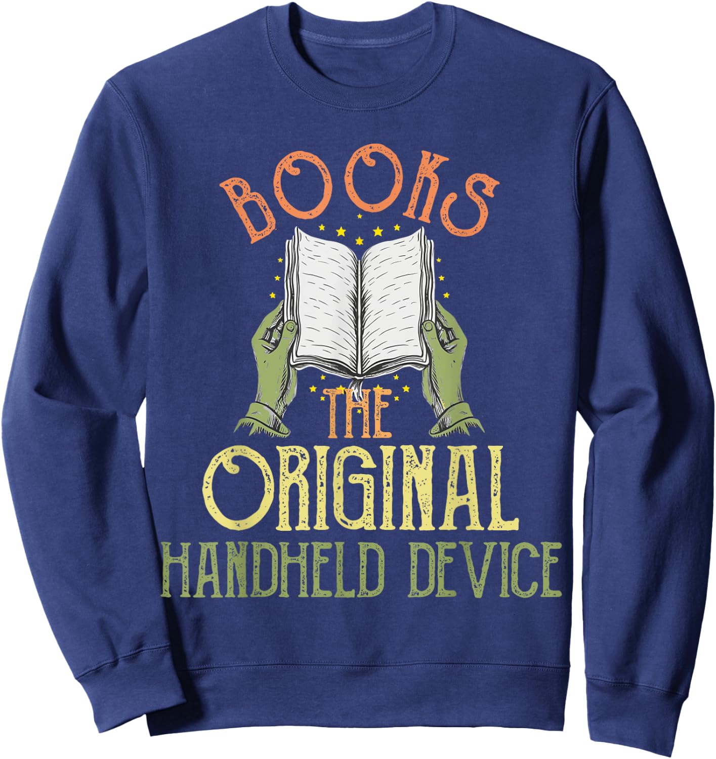 Books The Original Handheld Device Funny Book Lover Sweatshirt - Sweatshirt | Navy