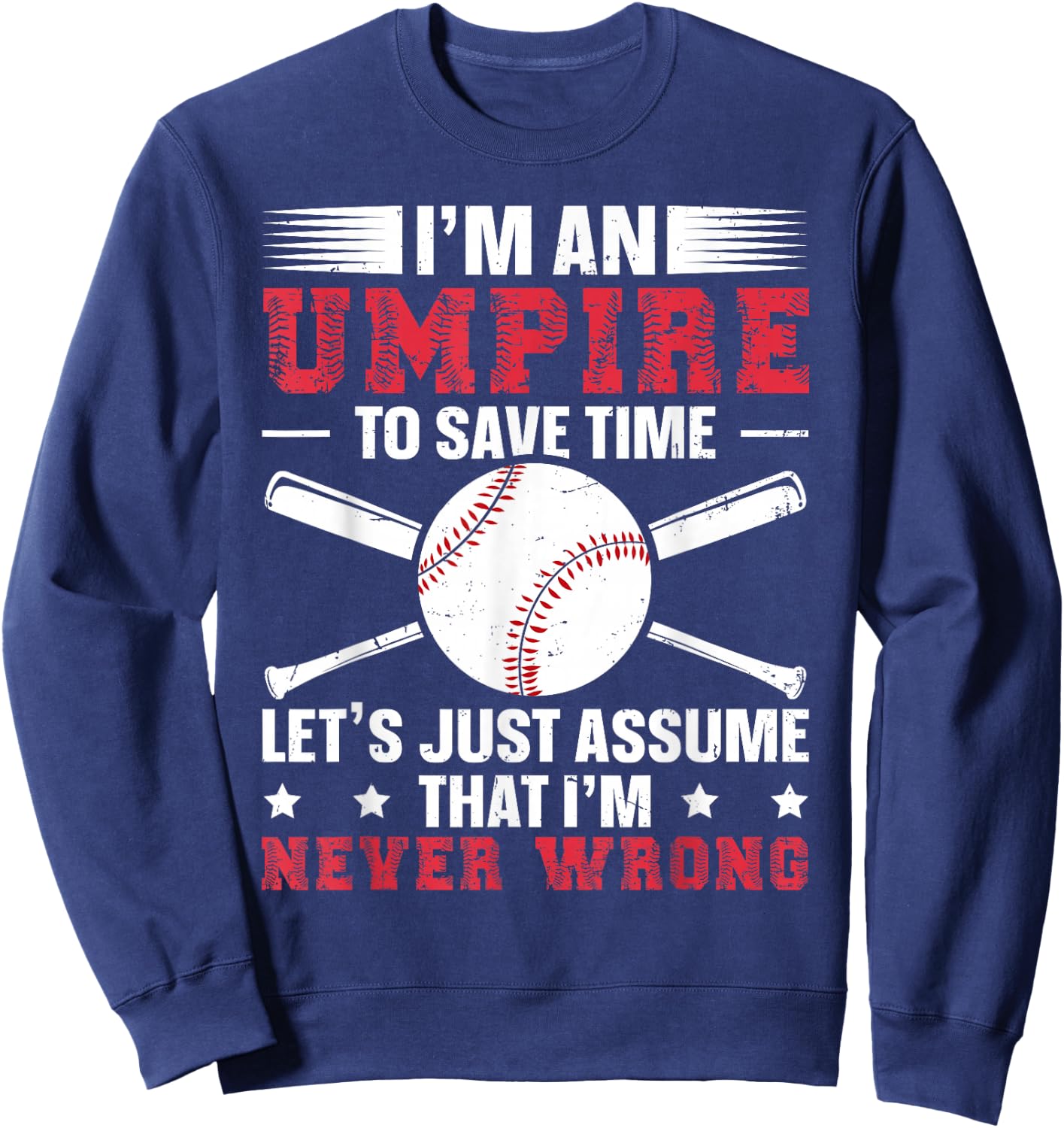 Baseball Umpire and Softball Ump Quote for an Umpire Sweatshirt - Sweatshirt | Navy