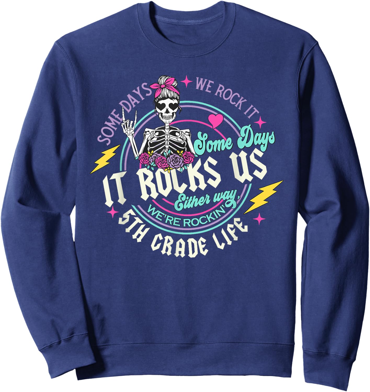Some Days We Rock It 5th Grade Life Last Day Of School Sweatshirt - Sweatshirt | Navy