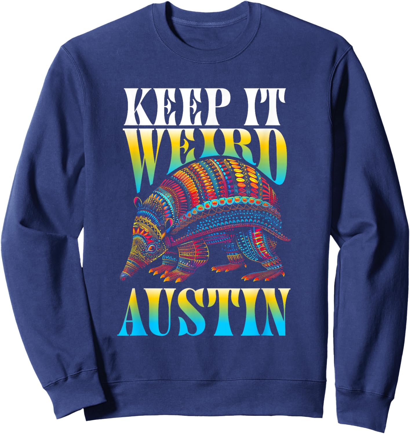 The Lone Star Life - Texas Design and Apparel Texas Pride - Keep It Weird Austin Sweatshirt - Sweatshirt | Navy