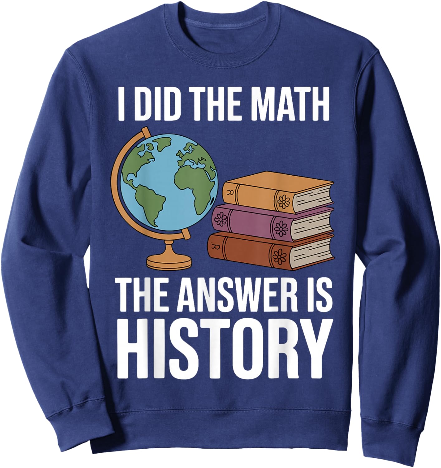 Funny History Teacher Art Women History Teacher Sweatshirt - Sweatshirt | Navy