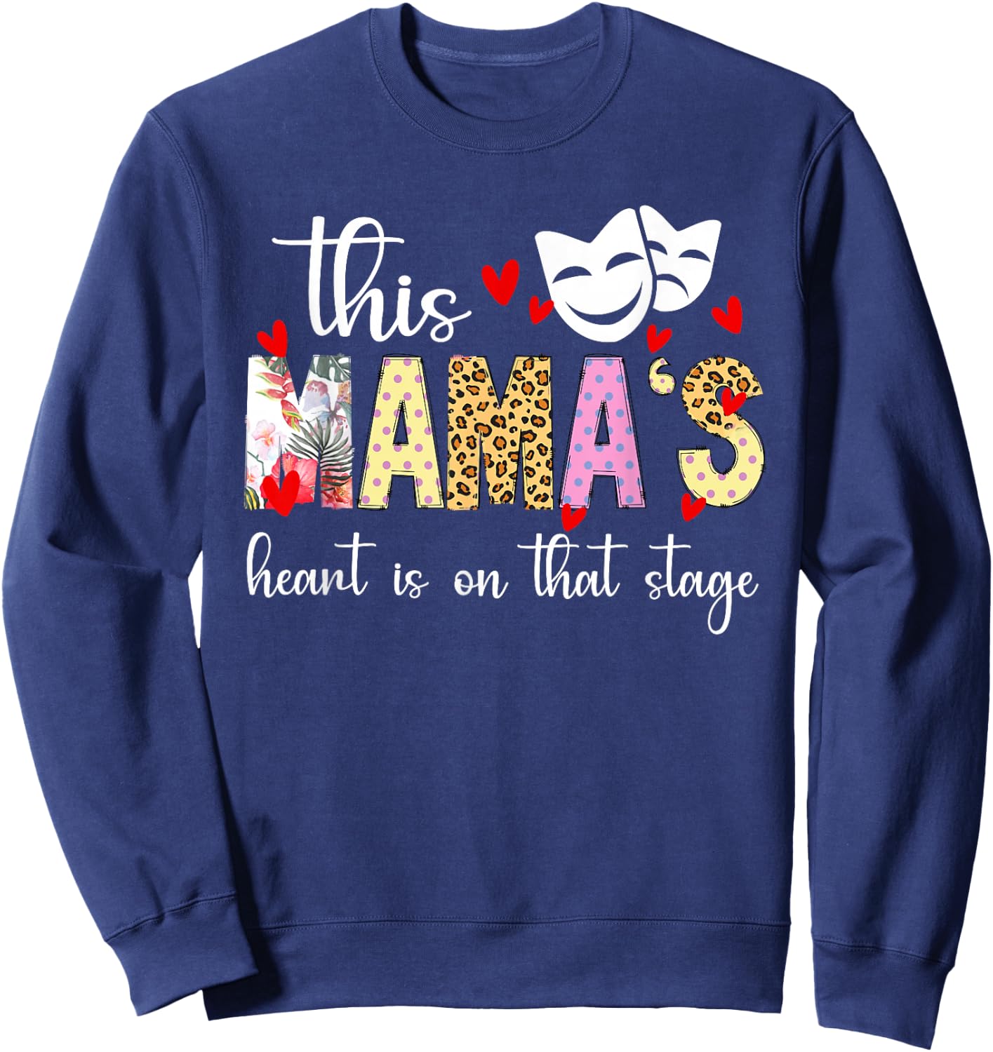 On That Stage Theatre Mom Theatre Actress Mom Theater Mama Sweatshirt - Sweatshirt | Navy