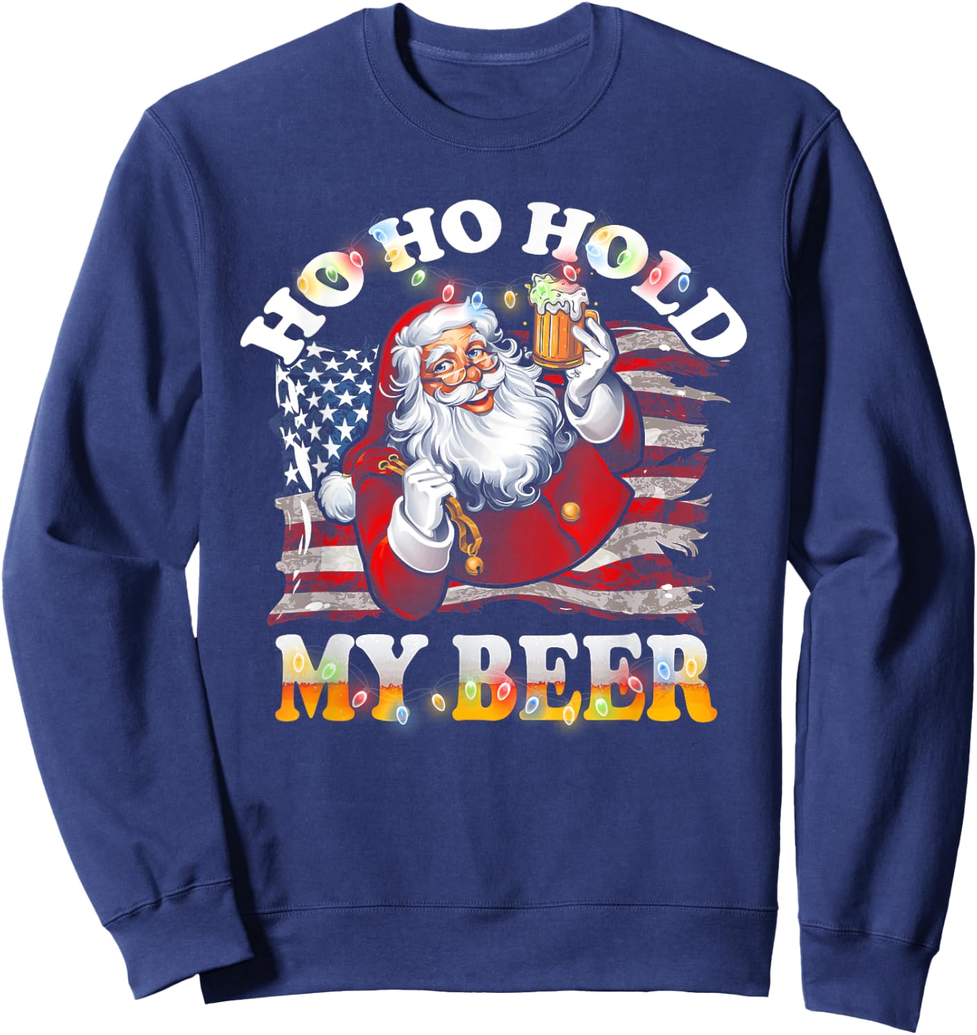 Christmas In July Santa Ho Ho Hold My Beer USA Flag Sweatshirt - Sweatshirt | Navy