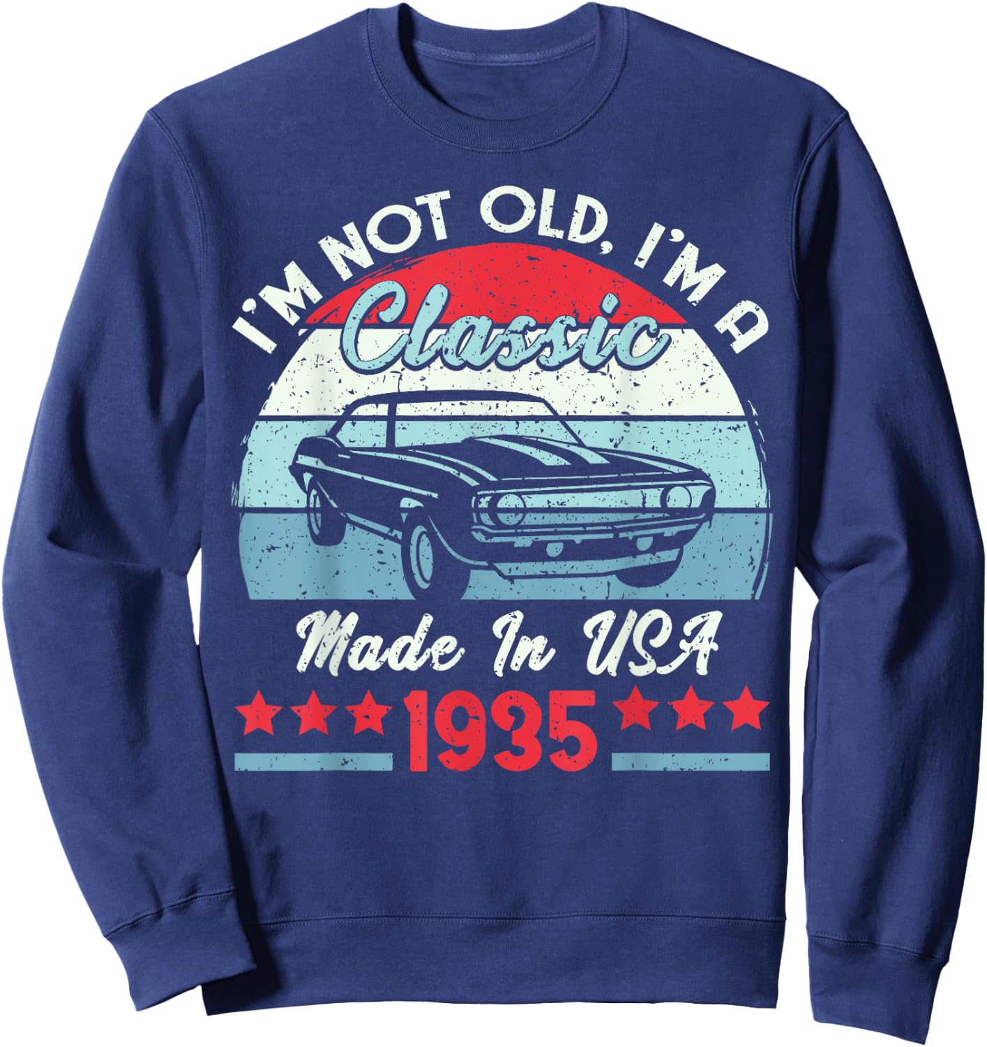 1935 Vintage USA Car Birthday Gift Im Not Old Classic 1935 Sweatshirt - Sweatshirt | Navy