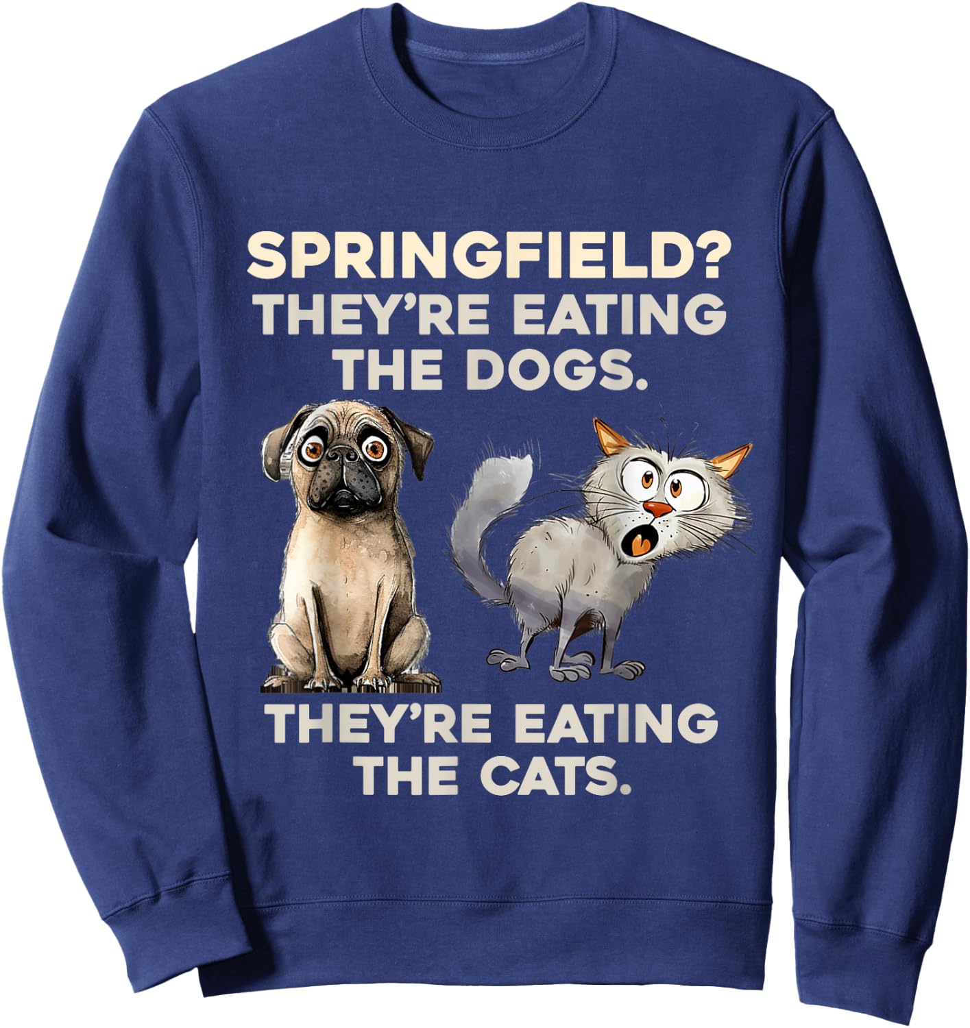 Springfield They are eating Dogs they are eating The cats Sweatshirt - Sweatshirt | Navy