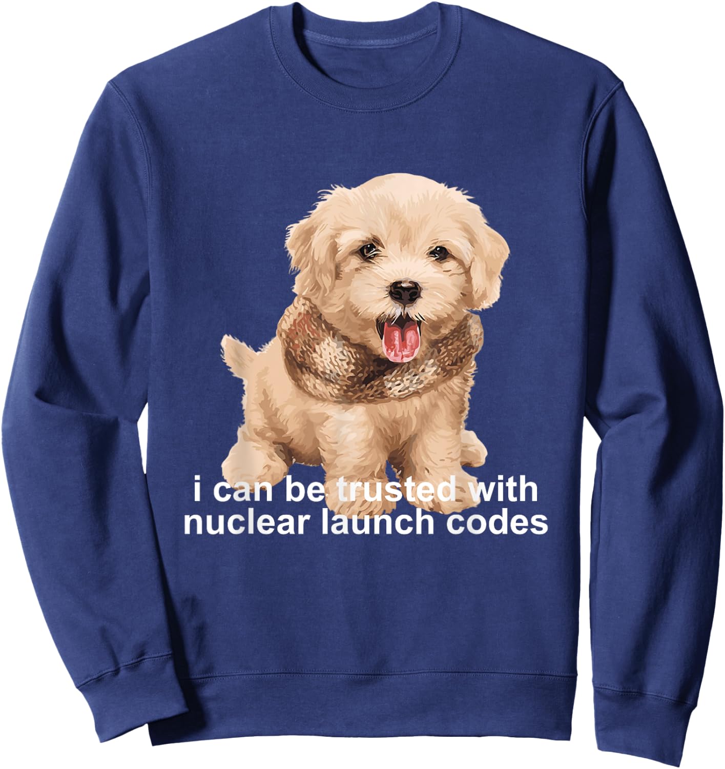 I Can Be Trusted With Nuclear Launch Codes Quote Sweatshirt - Sweatshirt | Navy
