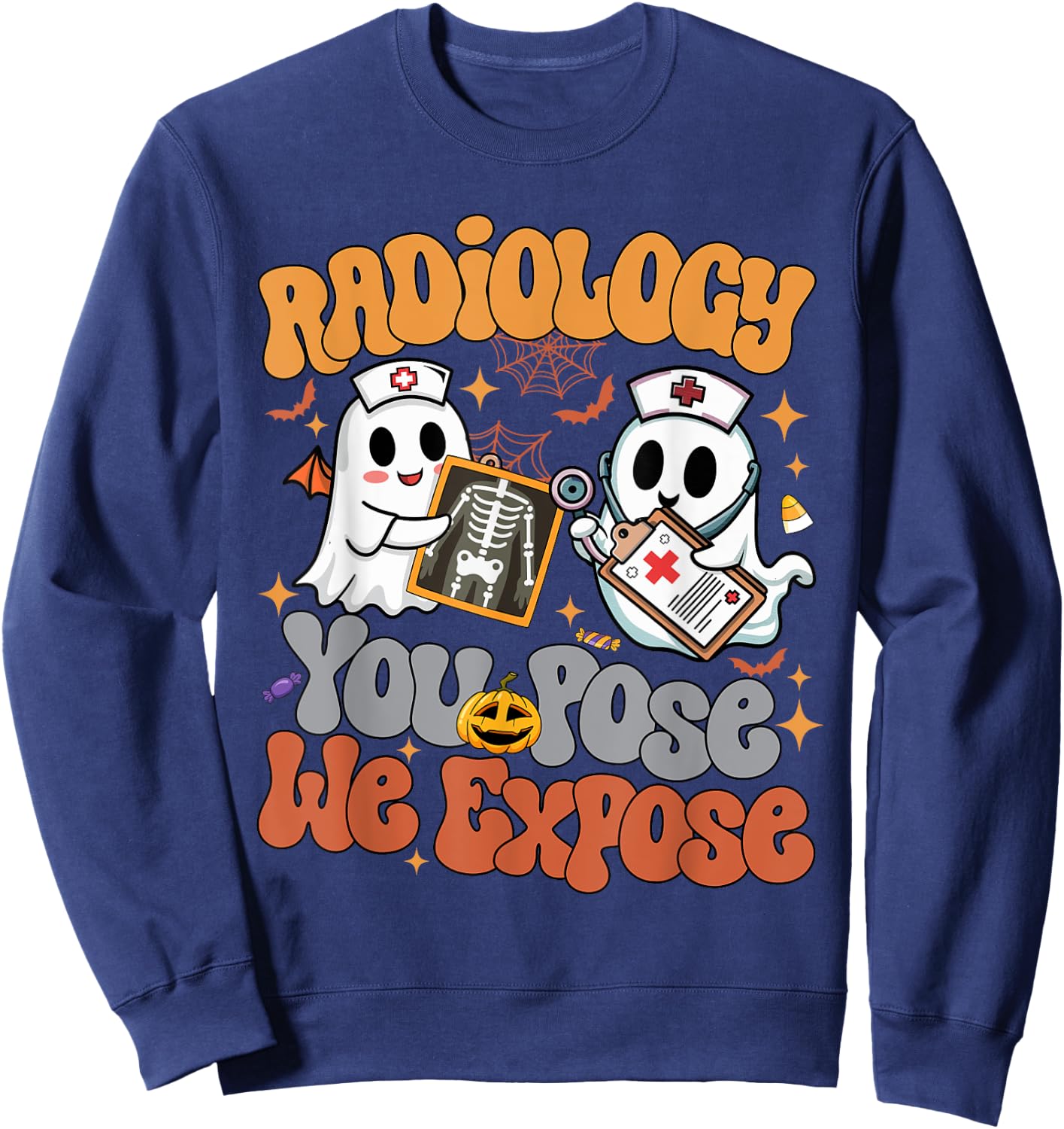 Radiology You Pose We Expose Rad Tech X-ray Tech Halloween Sweatshirt - Sweatshirt | Navy