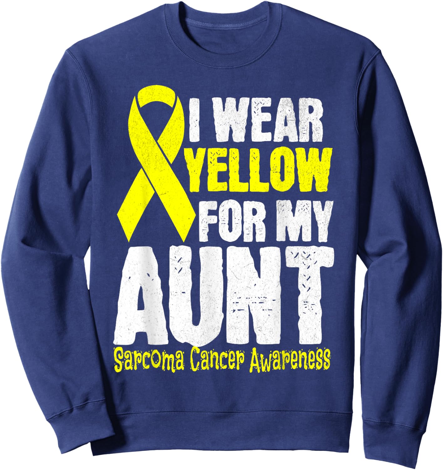 I Wear Yellow For My Aunt Sarcoma Cancer Awareness month Sweatshirt - Sweatshirt | Navy