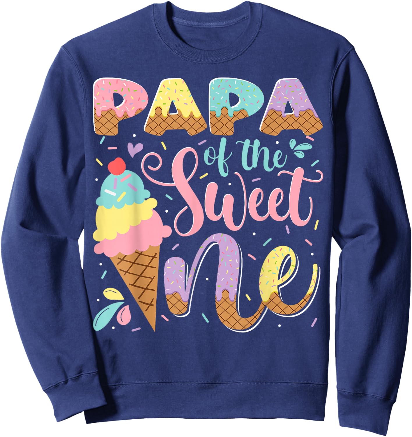 Papa Of The Sweet One Ice Cream 1St Birthday Party Sweatshirt - Sweatshirt | Navy