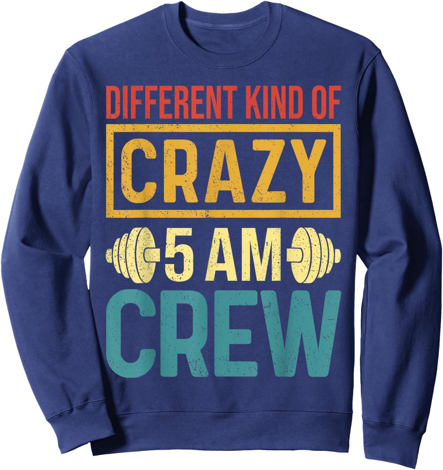Funny Gym Workout Squad Different Kinds of Crazy 5AM Crew Sweatshirt - Sweatshirt | Navy