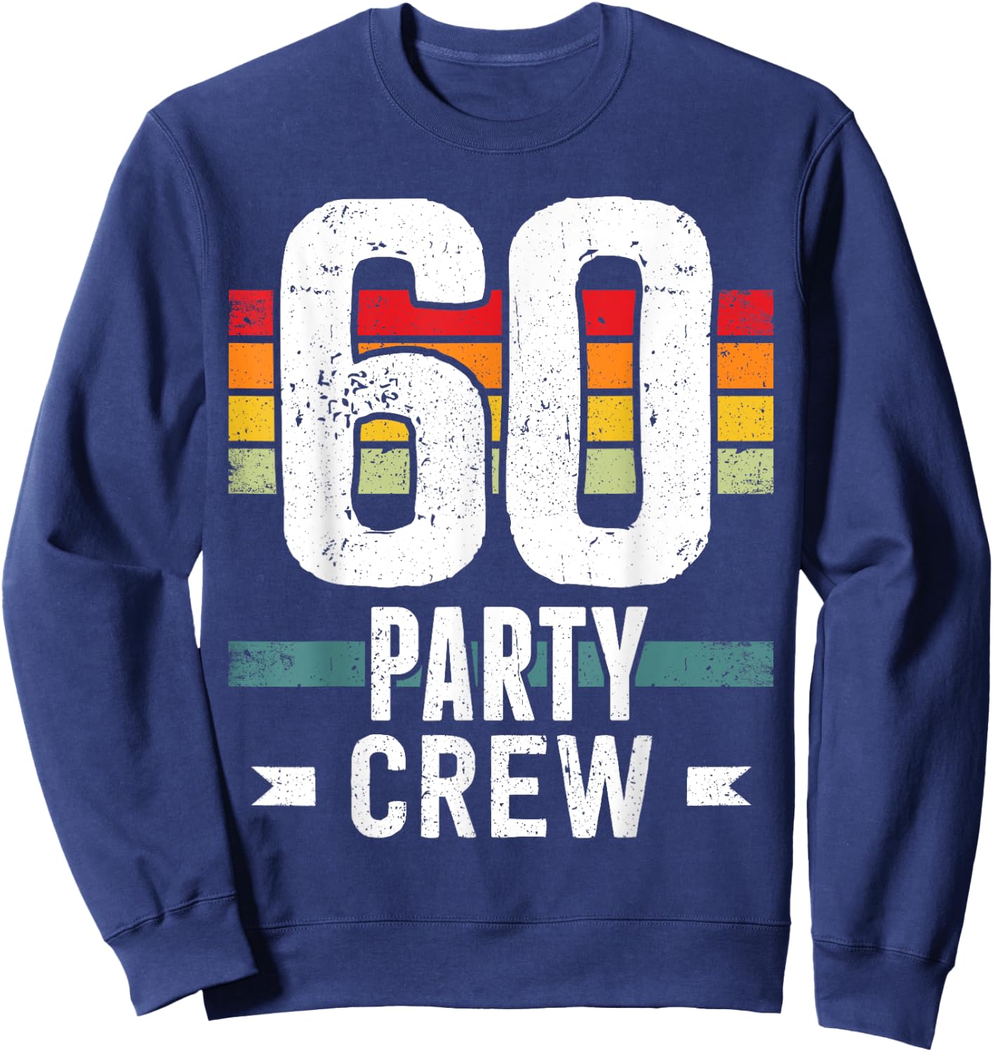 60 Birthday 60 Party Crew Squad 60th Bday Group Birthday Sweatshirt - Sweatshirt | Navy