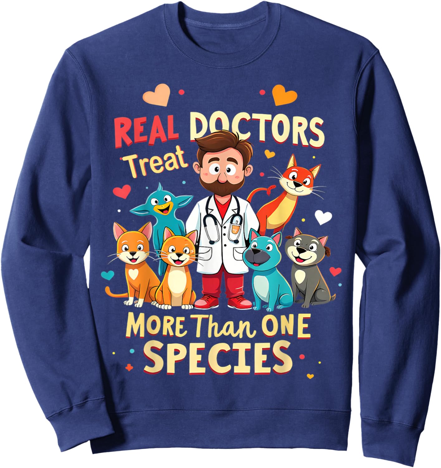 Real Doctors Treat More Than One Species Vet Sweatshirt - Sweatshirt | Navy