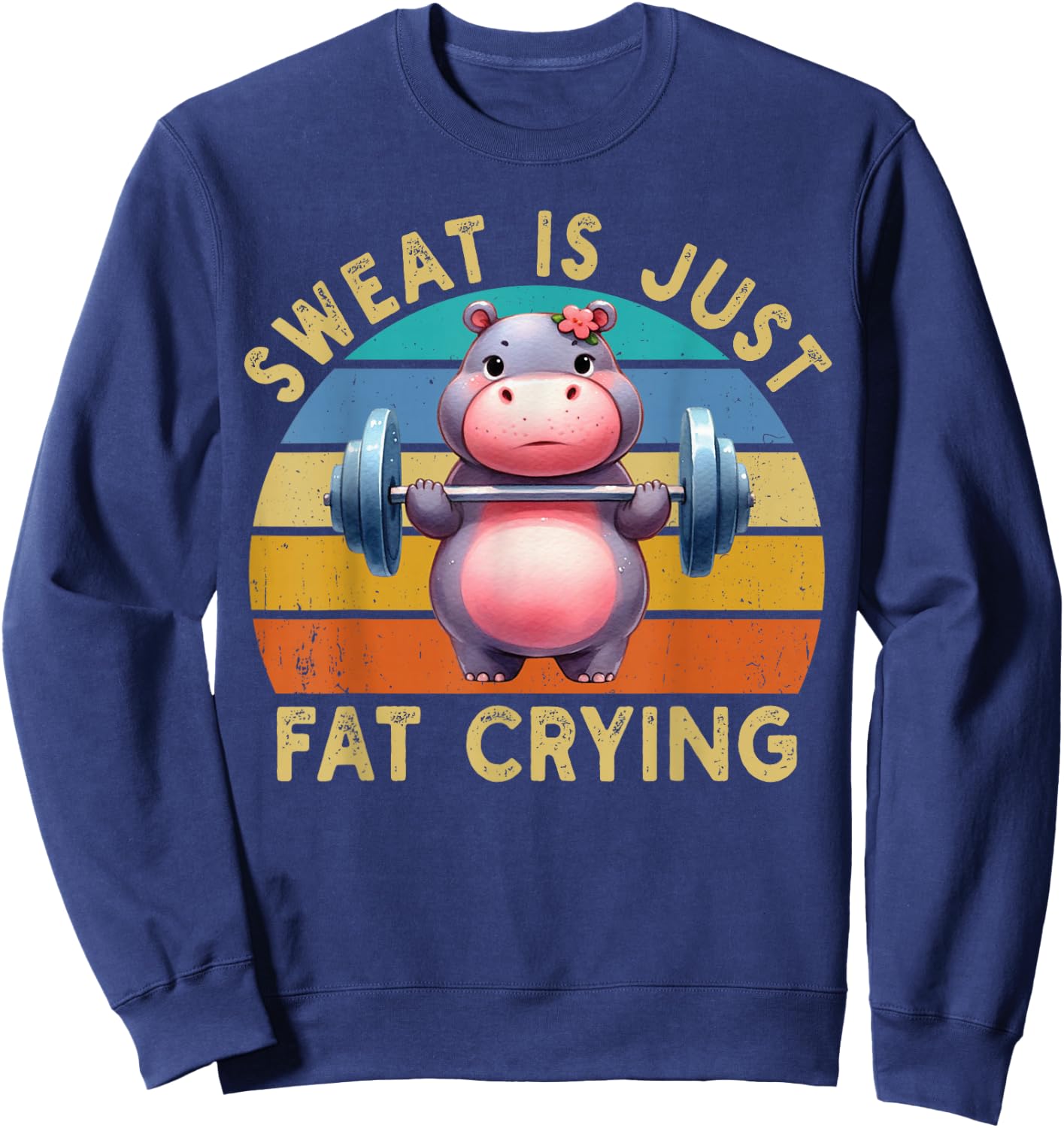 Hippo Sweat Is Just Fat Crying Workout Gym Fitness Funny Sweatshirt - Sweatshirt | Navy